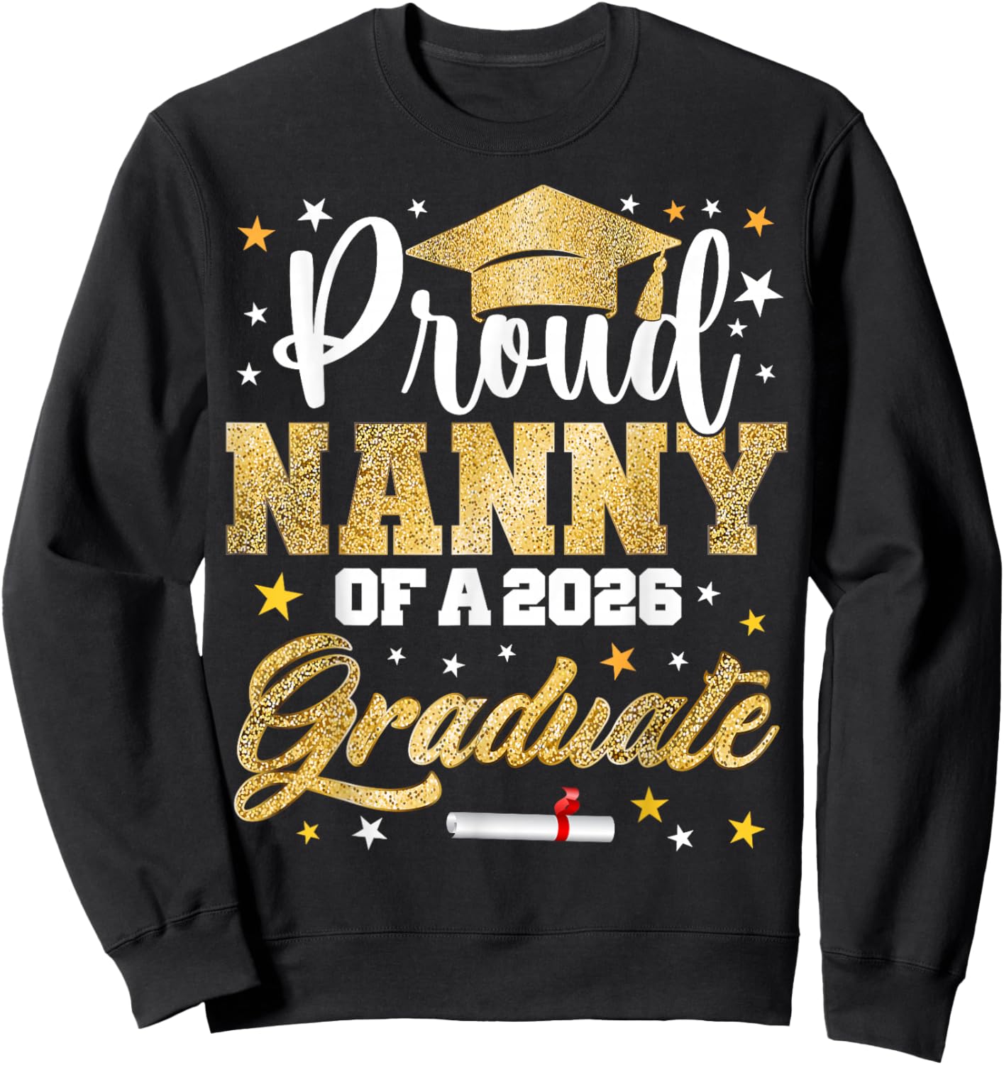 Proud Nanny of 2026 Graduate Awesome Family College Sweatshirt - Sweatshirt | Black