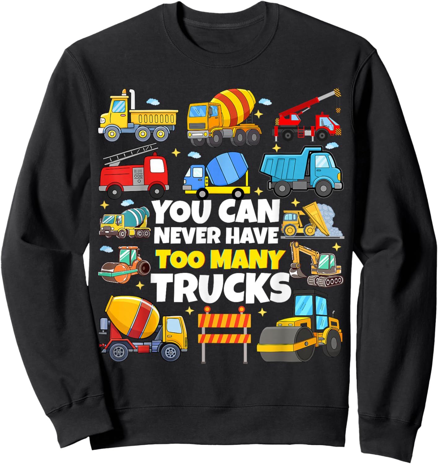 You Can Never Have Too Many Trucks Construction Trucks Boys Sweatshirt - Sweatshirt | Black