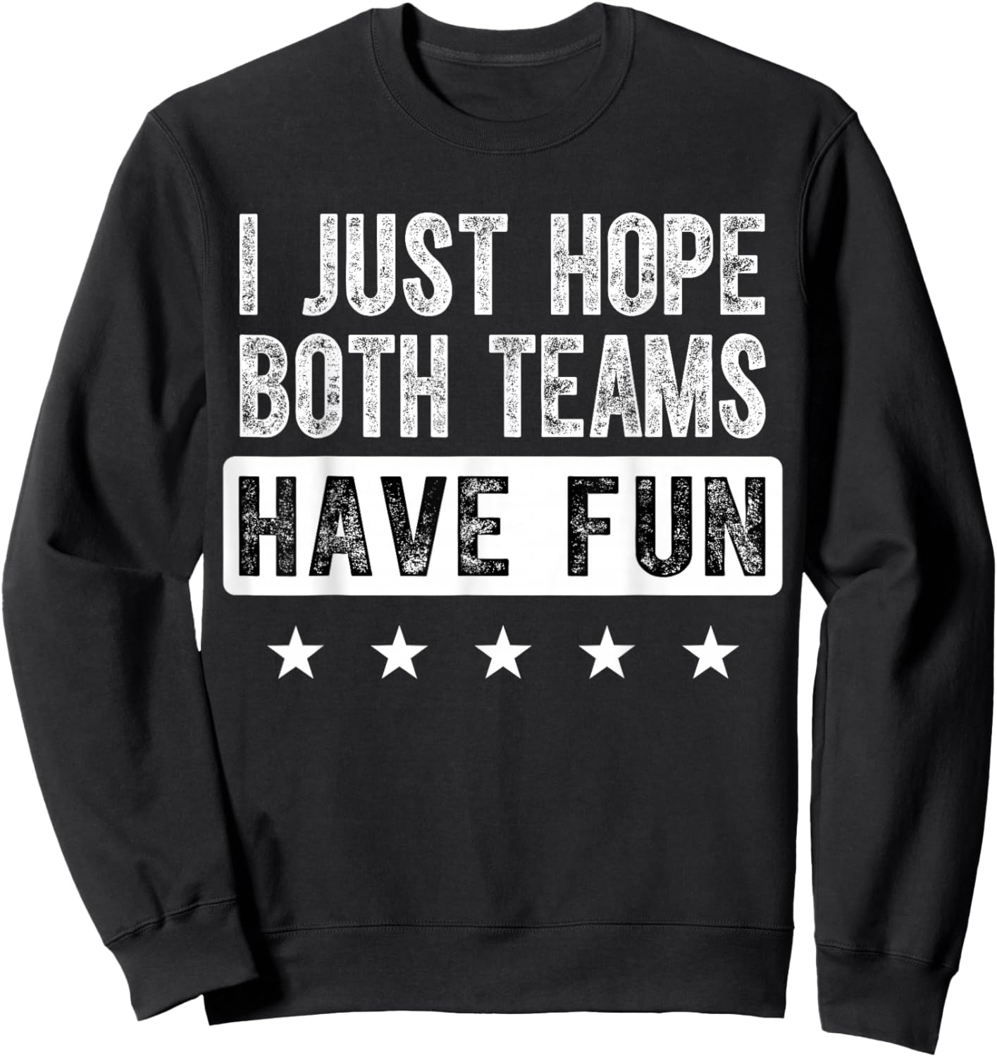 I Just Hope Both Teams Have Fun Funny Sports Fan Sweatshirt - Sweatshirt | Black