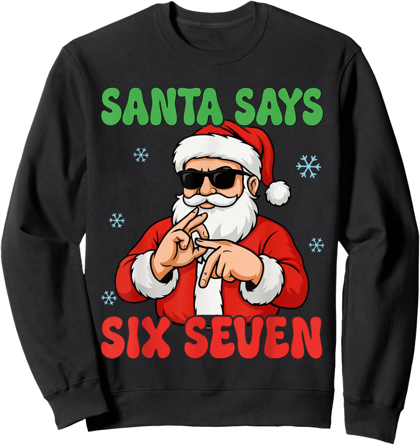 Santa Says Six Seven Meme 67 Christmas Holiday Cute Xmas 6 7 Sweatshirt - Sweatshirt | Black