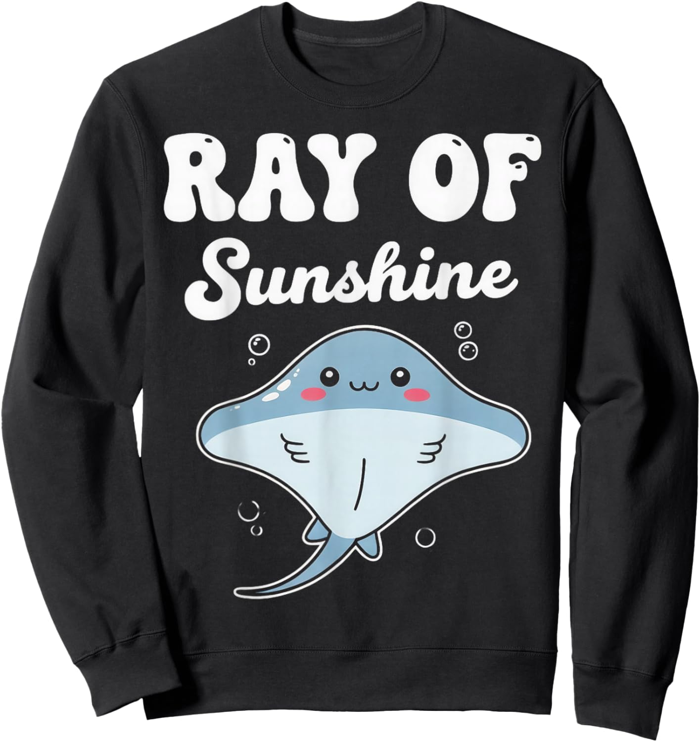 Ray of Sunshine Stingray Sea Ocean Stingray Animal Manta Ray Sweatshirt - Sweatshirt | Black