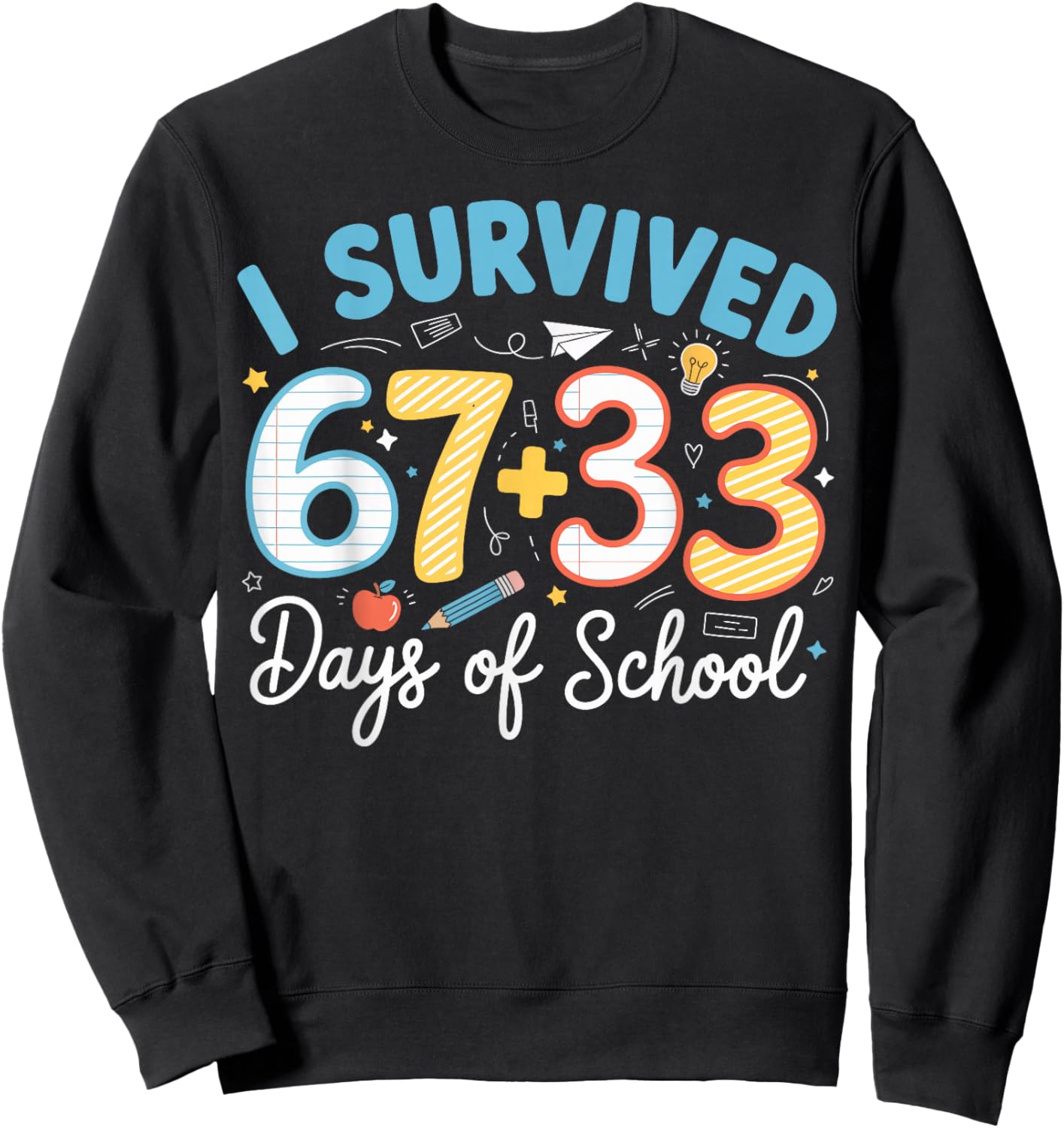 I Survived 100 Days of School 67 + 33 Funny Six Seven 6 7 Sweatshirt - Sweatshirt | Black