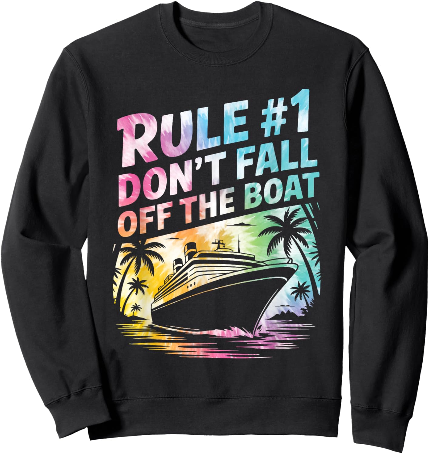 Rule #1 Don’t Fall Off The Boat Funny Cruise Trip Tie Dye Sweatshirt - Sweatshirt | Black