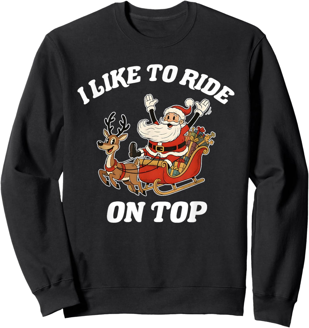 I Like to Slide Inside and I Like to Ride On Top Sweatshirt - Sweatshirt | Black