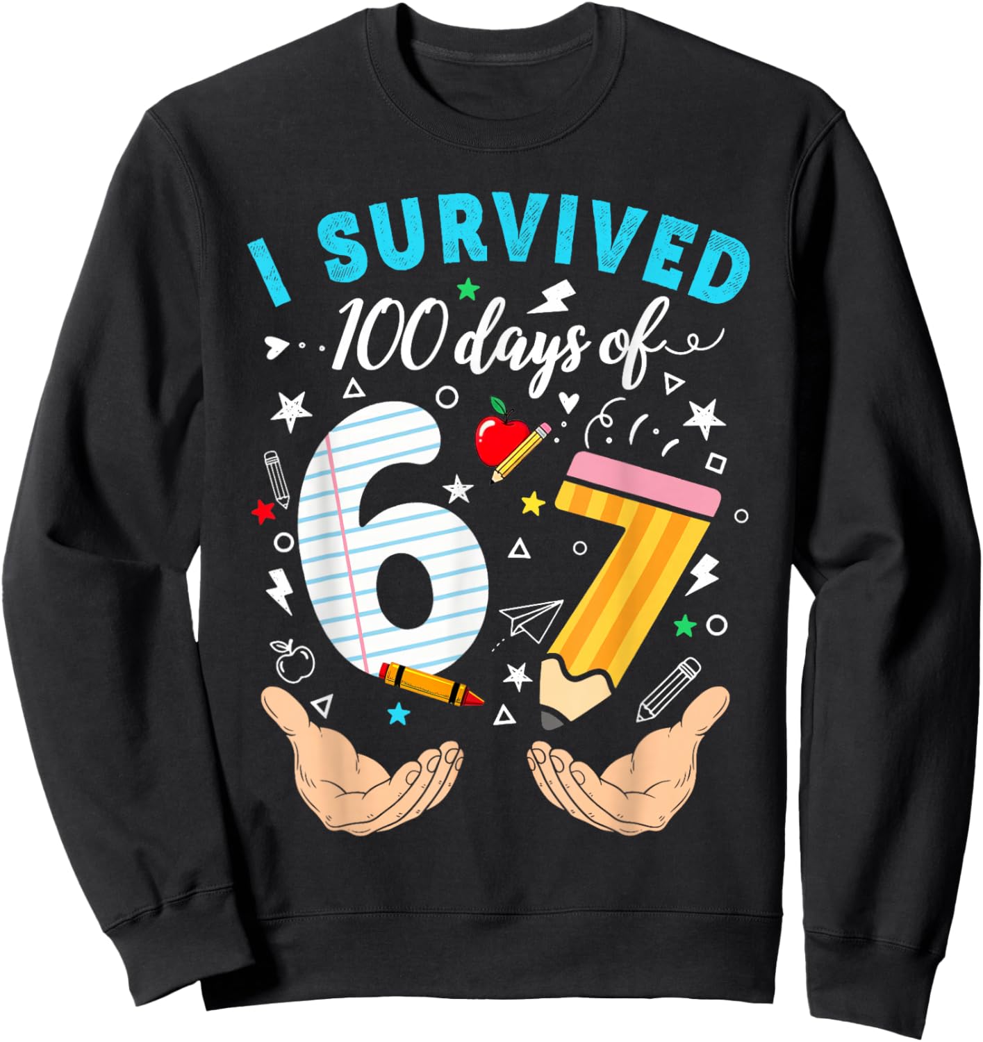 I Survived 100 Days of 67 100th Day of School Teachers Kids Sweatshirt - Sweatshirt | Black