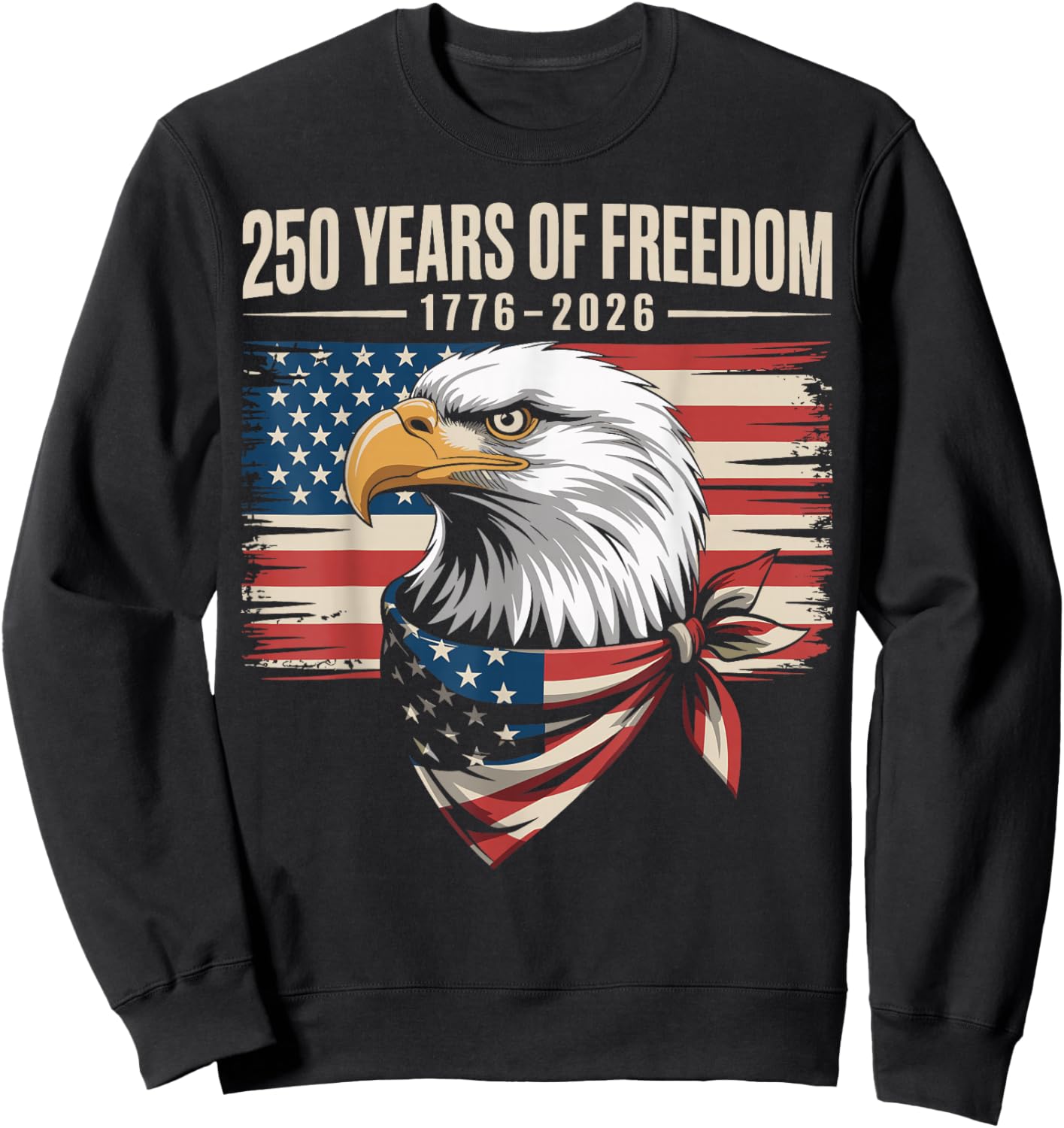 250 Years of Freedom 250th American Anniversary Independence Sweatshirt - Sweatshirt | Black