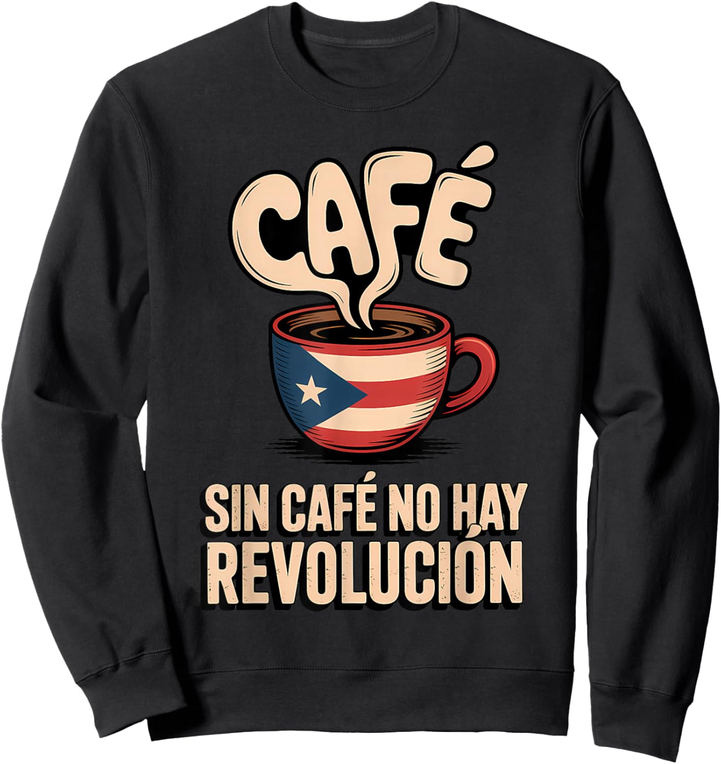 Puerto Rico Coffee Funny Boricua Humor Pride Sweatshirt - Sweatshirt | Black
