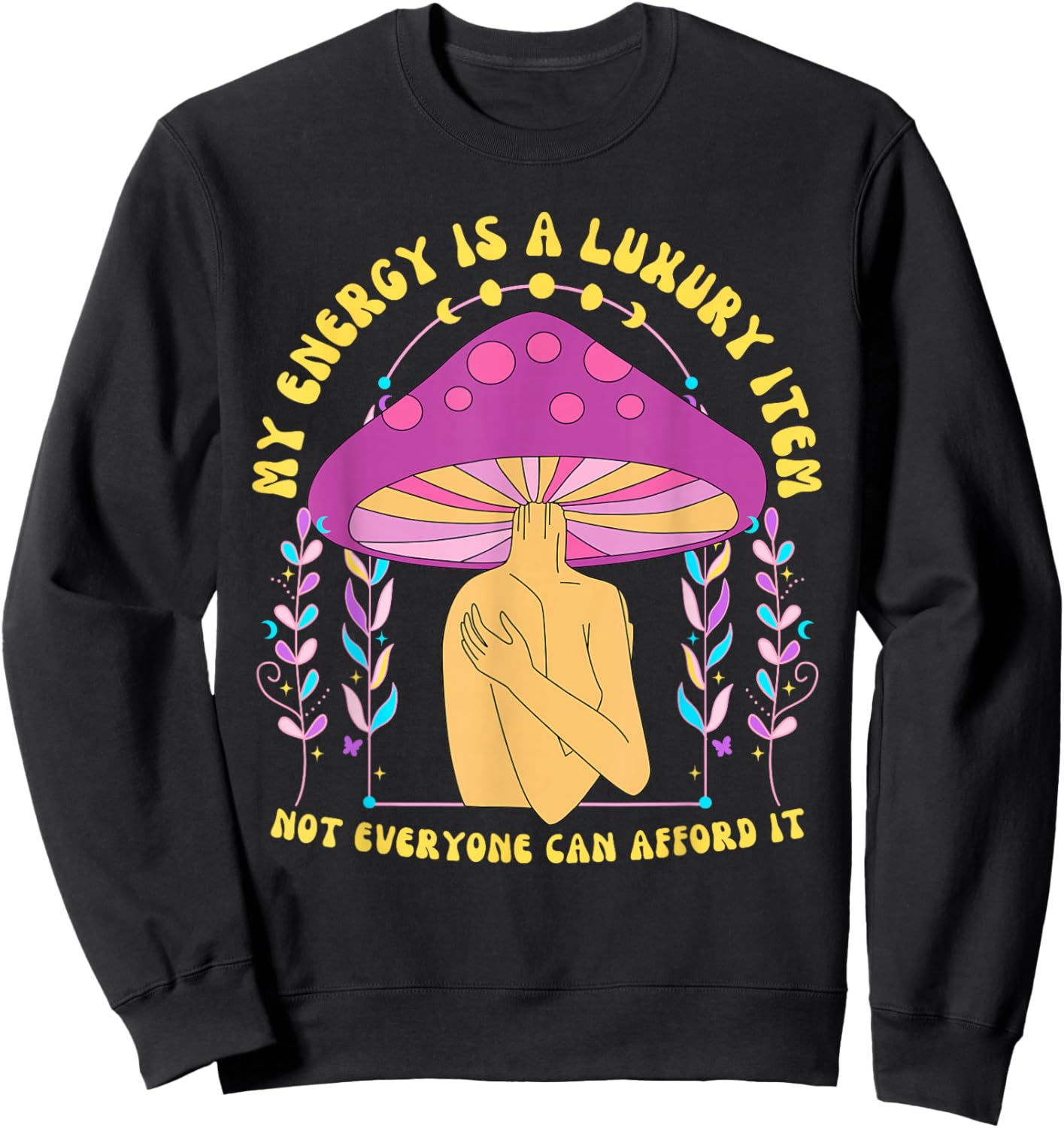 My Energy is A Luxury Item Not Everyone Can Afford It Sweatshirt - Sweatshirt | Black