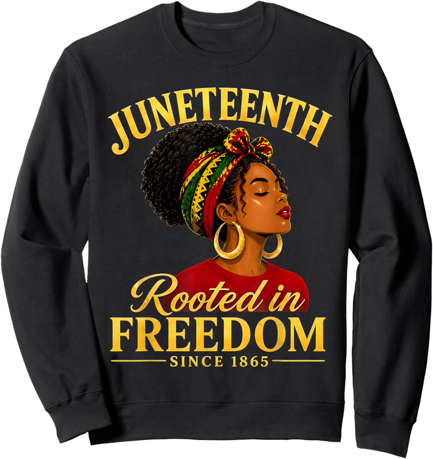 Juneteenth Black Women Rooted in Freedom Juneteenth Sweatshirt - Sweatshirt | Black
