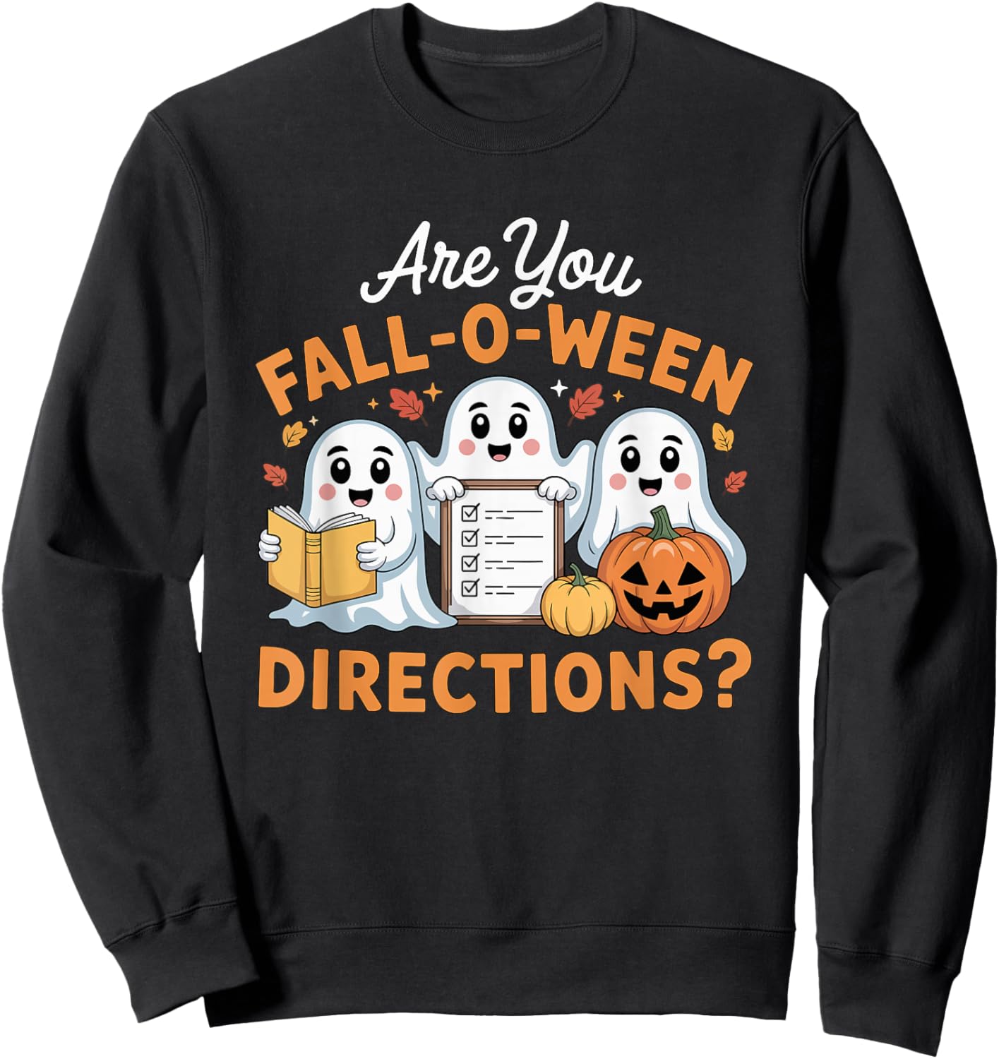 are You Fall O Ween Directions Teacher Ghost Halloween Sweatshirt - Sweatshirt | Black