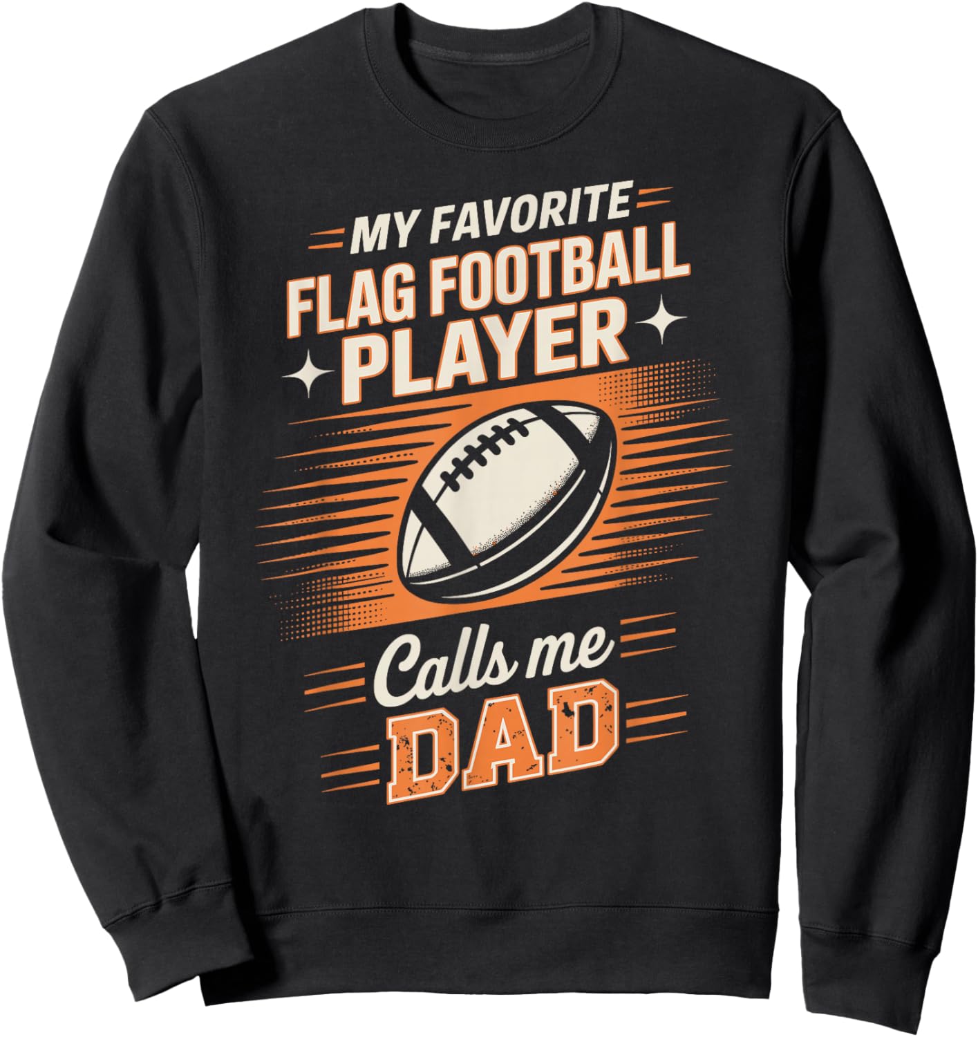 My Favorite Flag Football Player Calls Me Dad Sweatshirt - Sweatshirt | Black