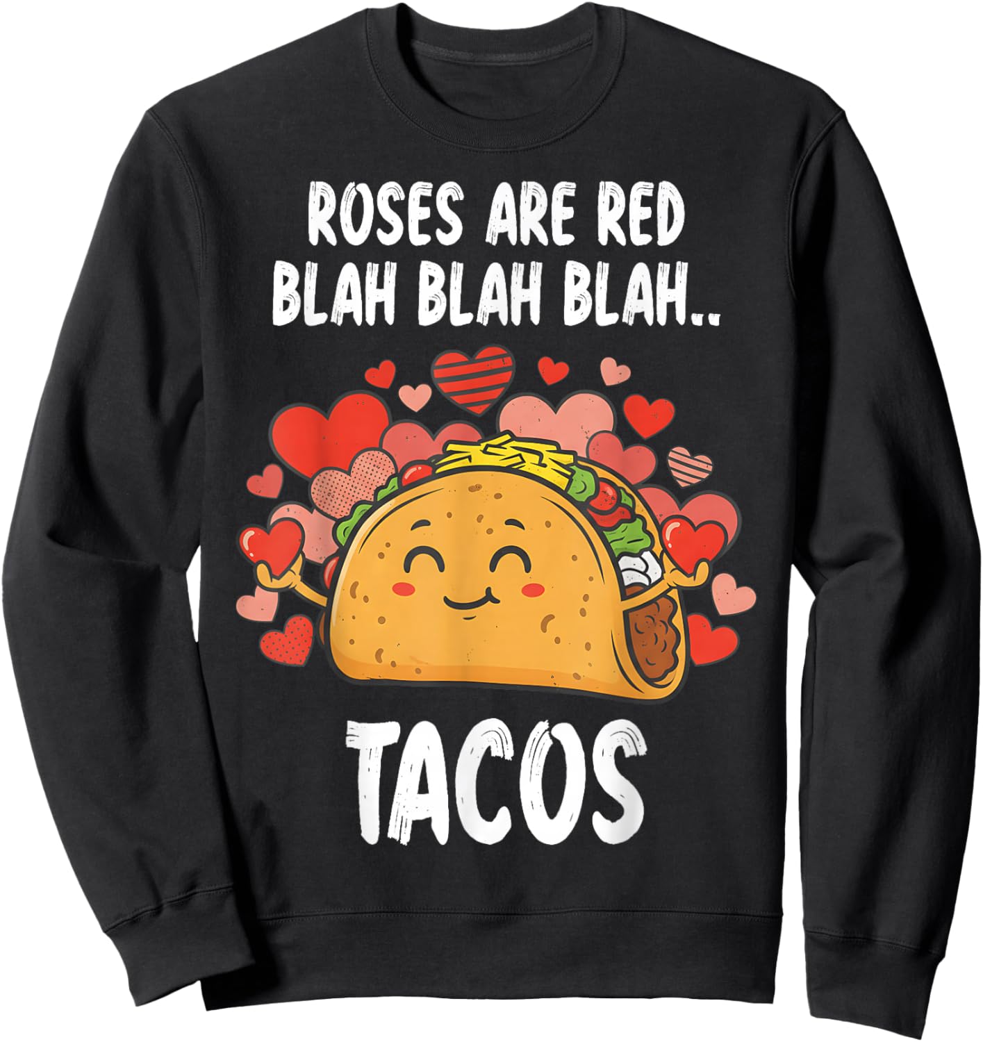 Roses are Red Blah Tacos Food Lover Funny Valentine Day Sweatshirt - Sweatshirt | Black