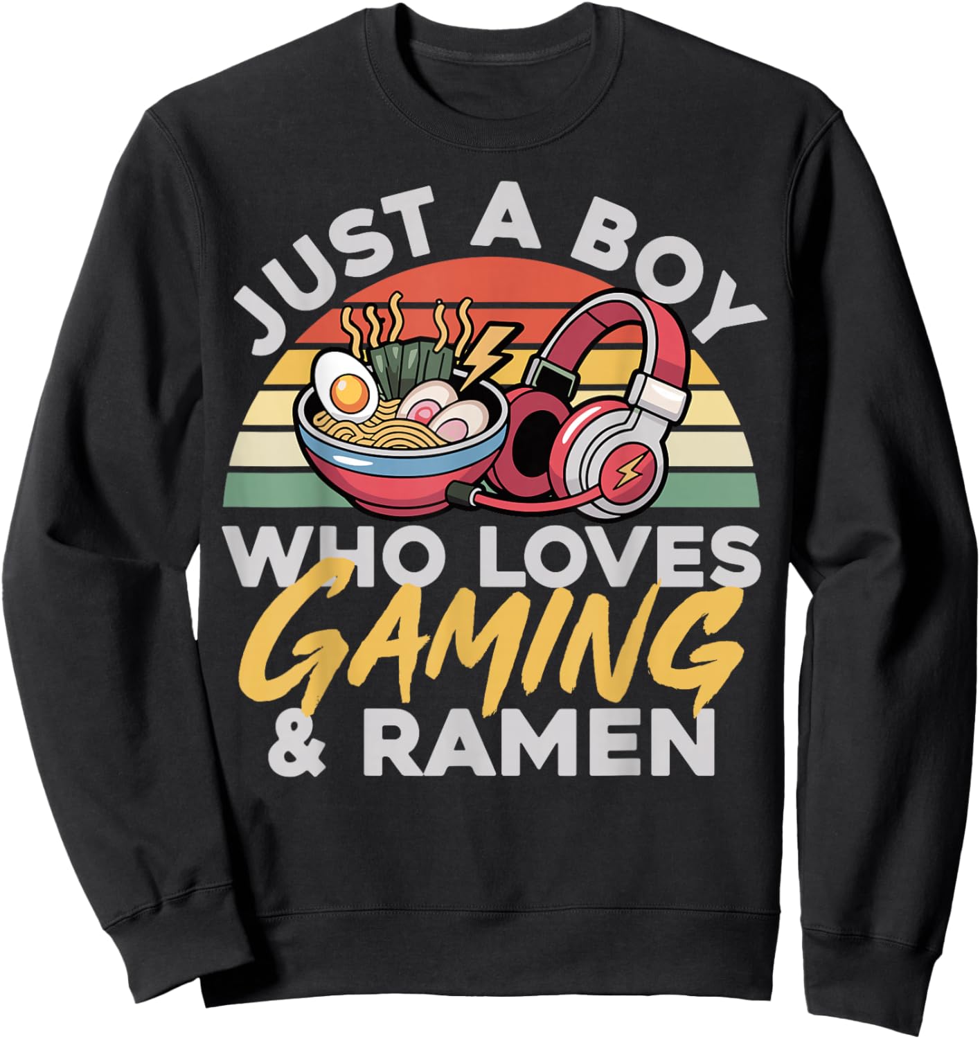 Gaming Just A Boy Who Loves Gaming and Ramen Retro Gamer Sweatshirt - Sweatshirt | Black