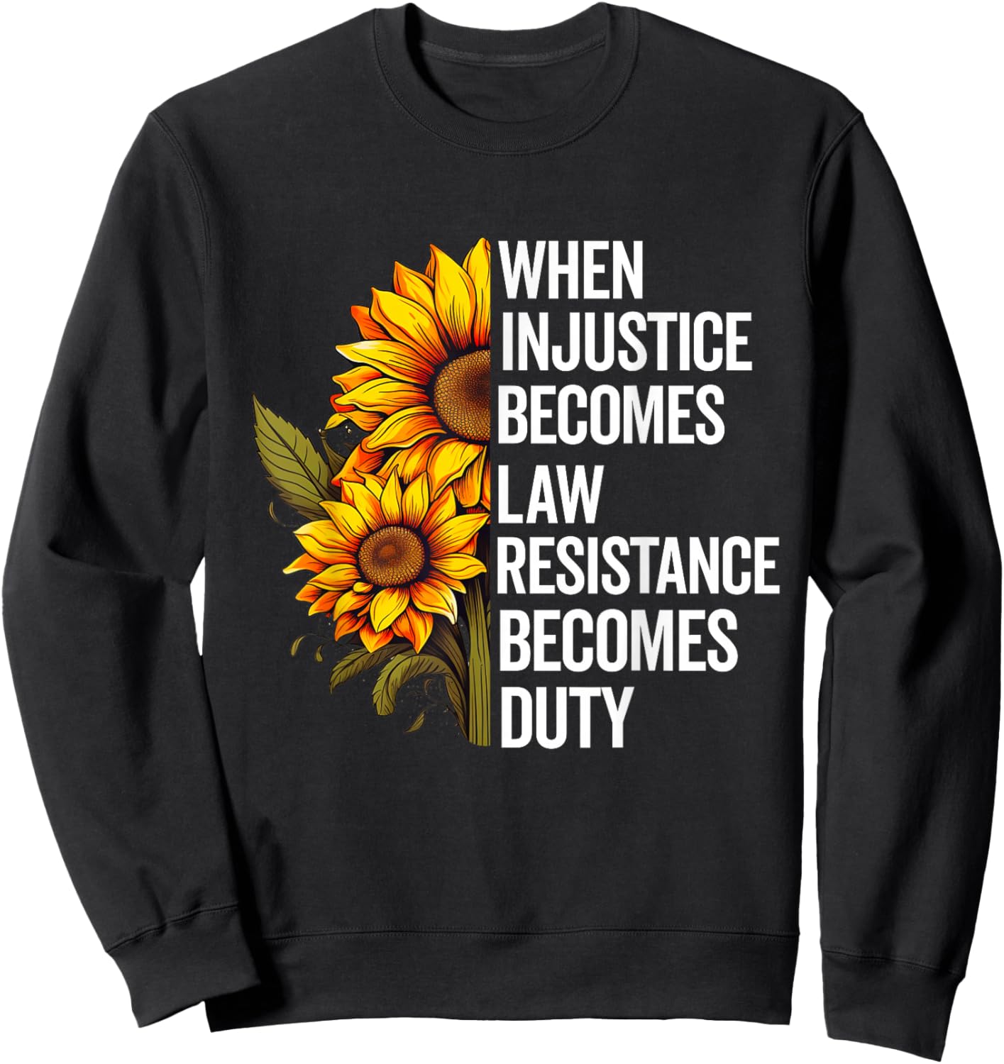 When Injustice Becomes Law Resistance Becomes Duty Politics Sweatshirt - Sweatshirt | Black