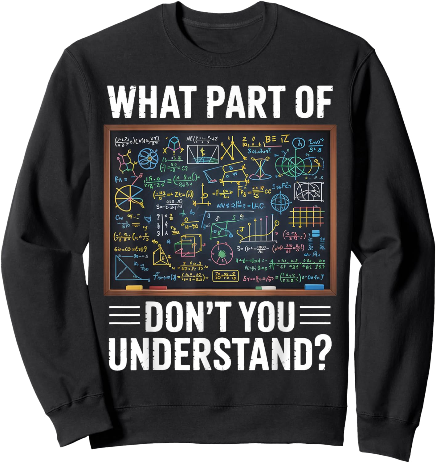 What Part of Dont You Understand Math Humor Sweatshirt - Sweatshirt | Black