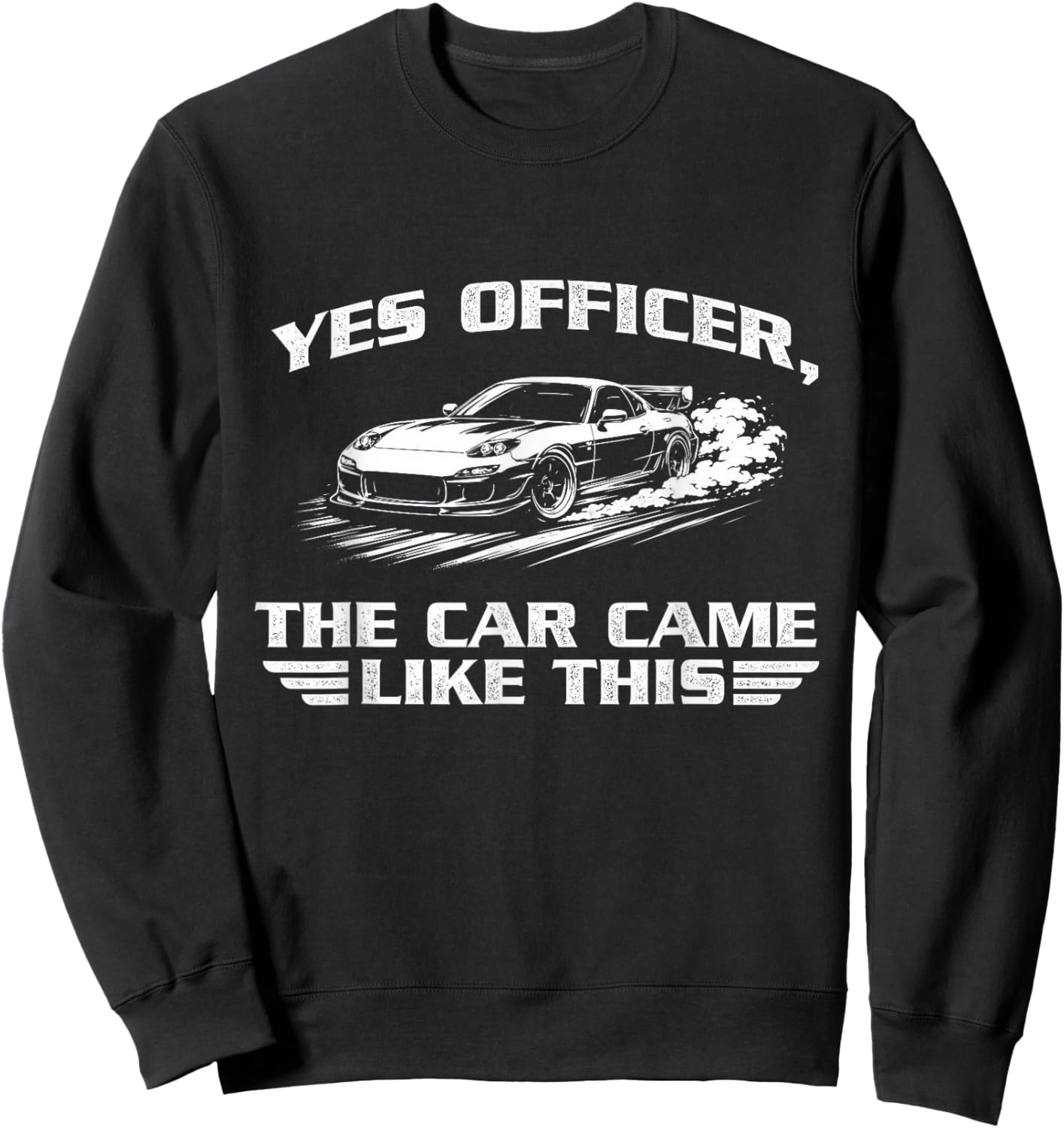 Yes Officer, The Car Came Like This - Racing Car JDM Lover Sweatshirt - Sweatshirt | Black