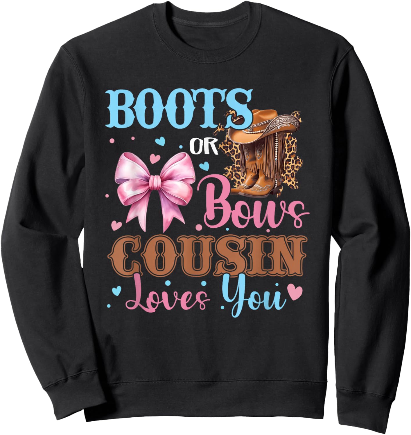 Boots or Bows Cousin Loves You Gender Reveal Family Sweatshirt - Sweatshirt | Black