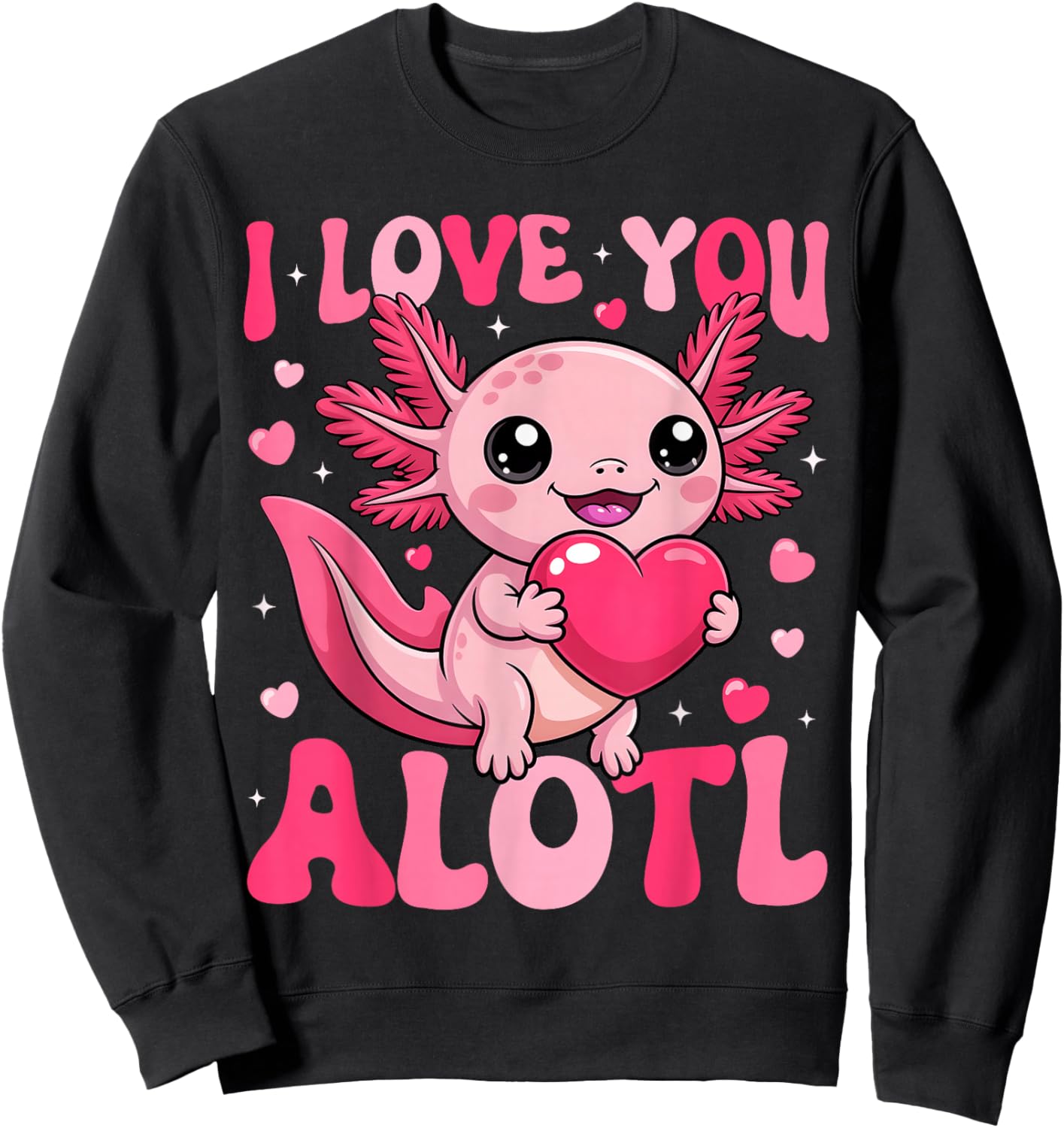 Valentine Axolotl Lover I Love You A Lotl Boy Girl Kid Sweatshirt - Sweatshirt | Black