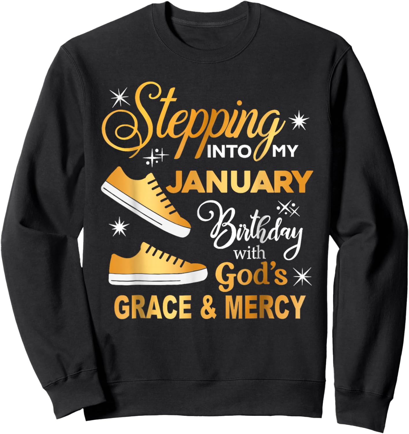 Stepping Into My January Birthday with God Grace Mercy Sweatshirt - Sweatshirt | Black
