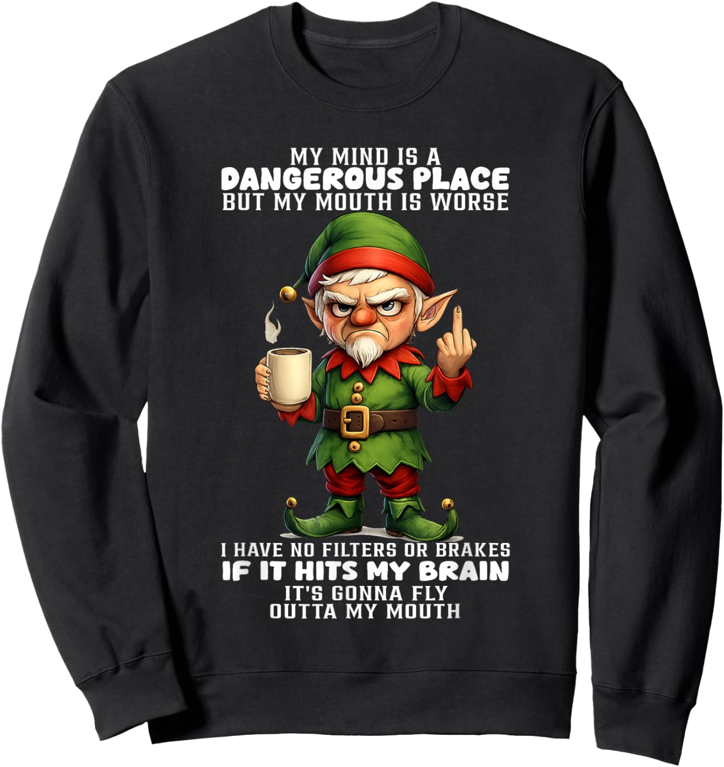 Elf My Mind is A Dangerous Place But My Mouth is Worse Sweatshirt - Sweatshirt | Black