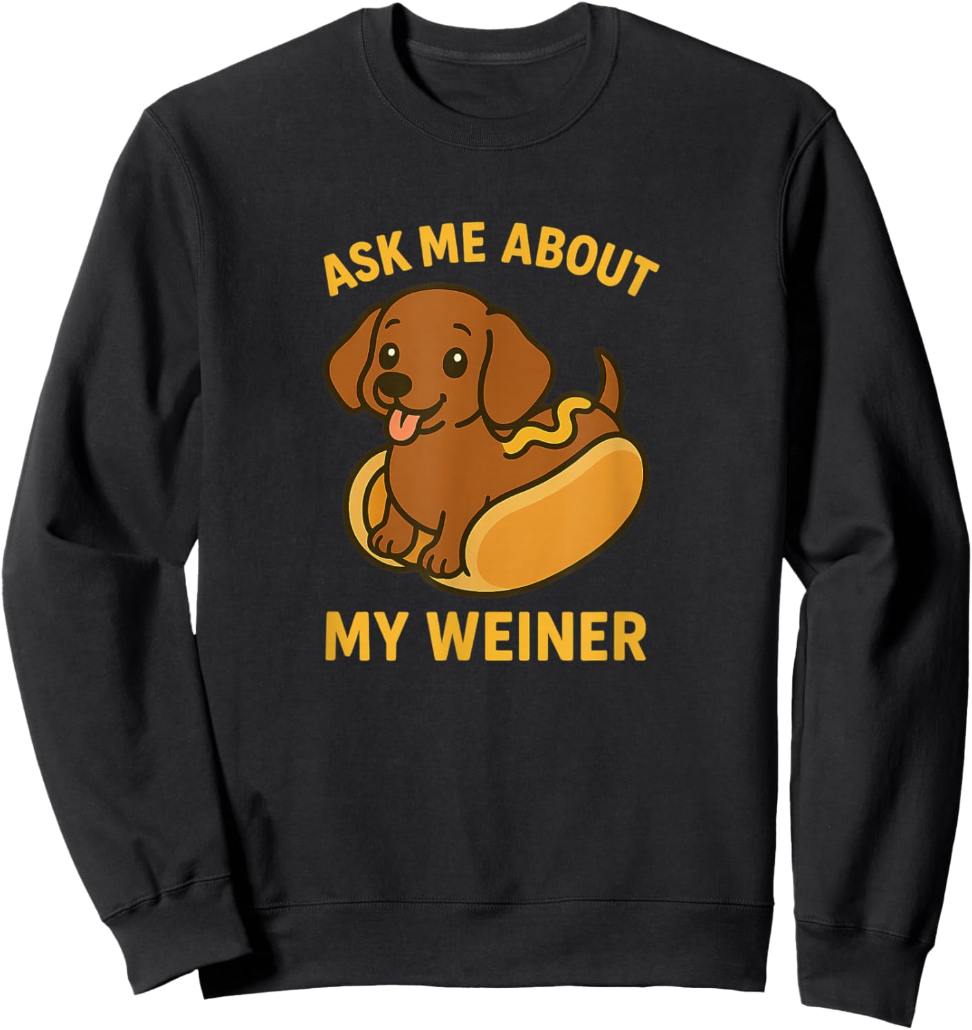 Ask Me About My Weiner Dachshund Humor Sweatshirt - Sweatshirt | Black
