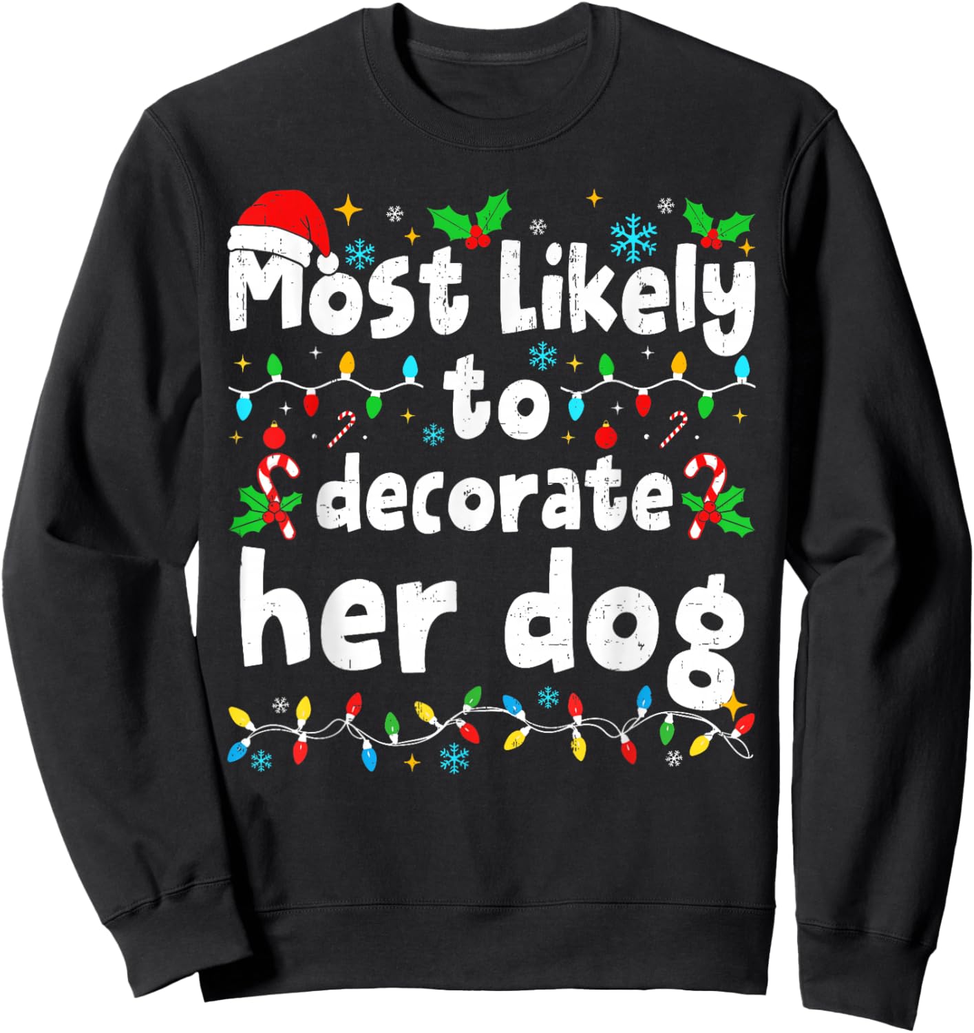 Most Likely to Decorate Her Dog Christmas Matching Family Sweatshirt - Sweatshirt | Black