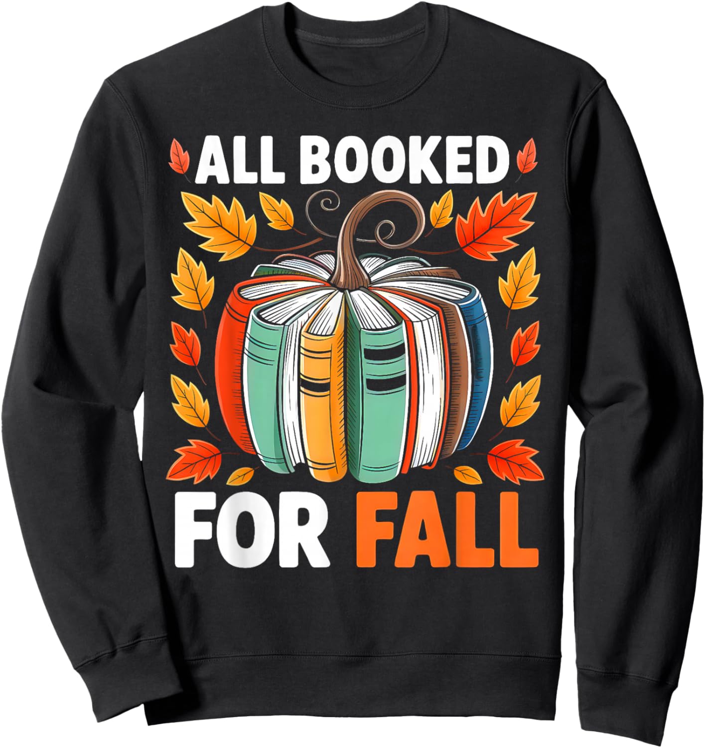 All Booked for Fall Book Pumpkin Autumn Thanksgiving Teacher Sweatshirt - Sweatshirt | Black