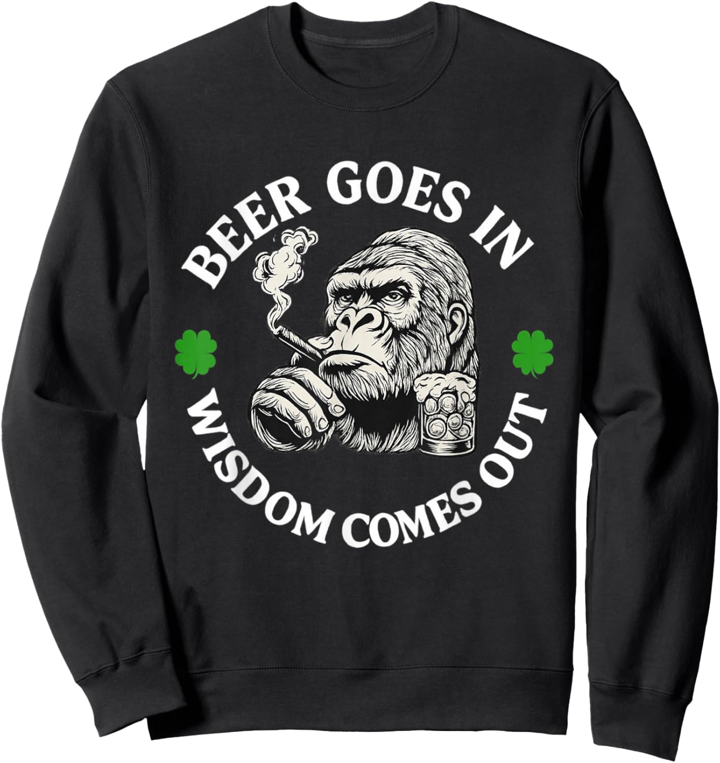 Beer Goes in | Wisdom Comes Out Gorilla Joke Sweatshirt - Sweatshirt | Black