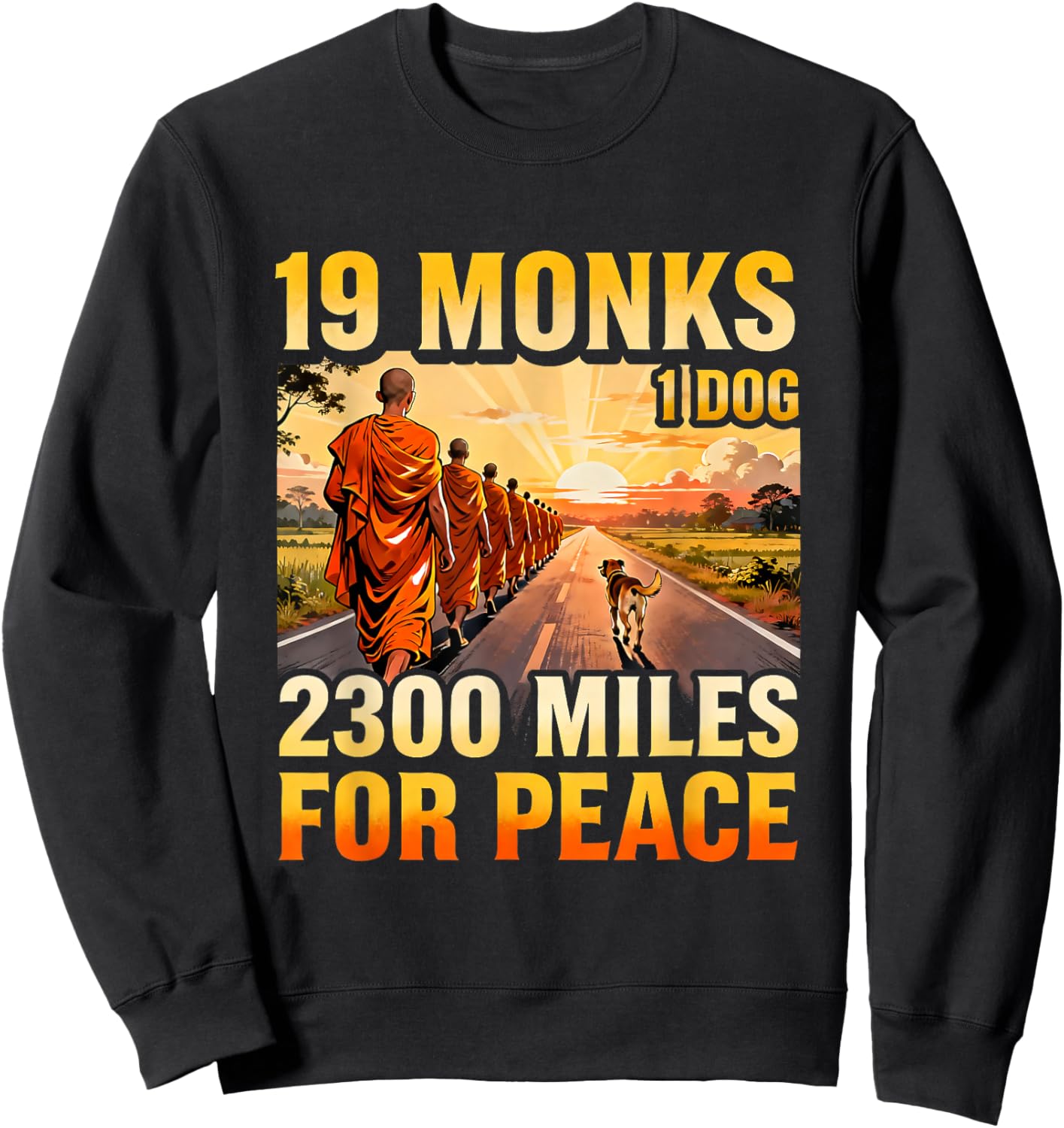 19 Monks 1 Dog 2300 Miles for Peace Buddhist Walk Sweatshirt - Sweatshirt | Black