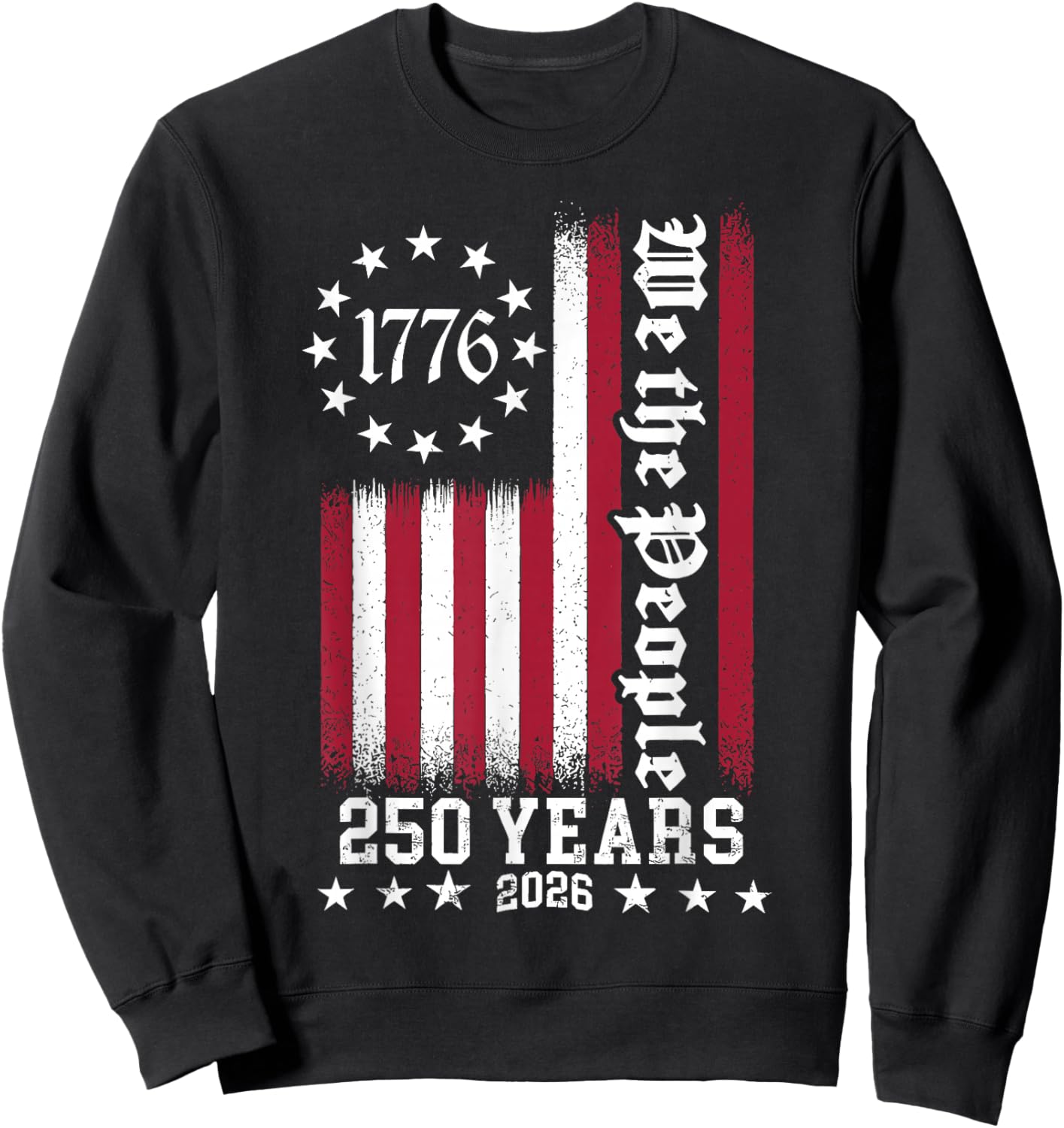 We The People 1776 2026 Patriotic 250 Years American USA Sweatshirt - Sweatshirt | Black
