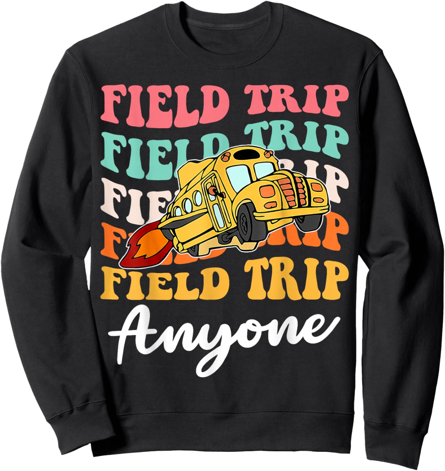 Field Trip Anyone School Trips Field Day Teachers Kids Sweatshirt - Sweatshirt | Black
