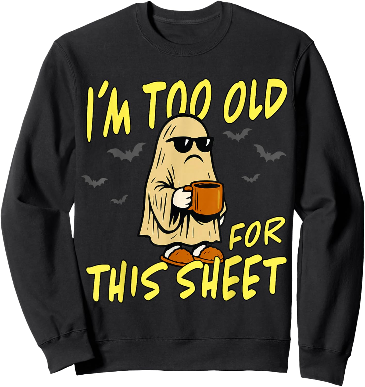 Vintage I'm Too Old for This Sheet Halloween Ghost Funny Sweatshirt - Sweatshirt | Black
