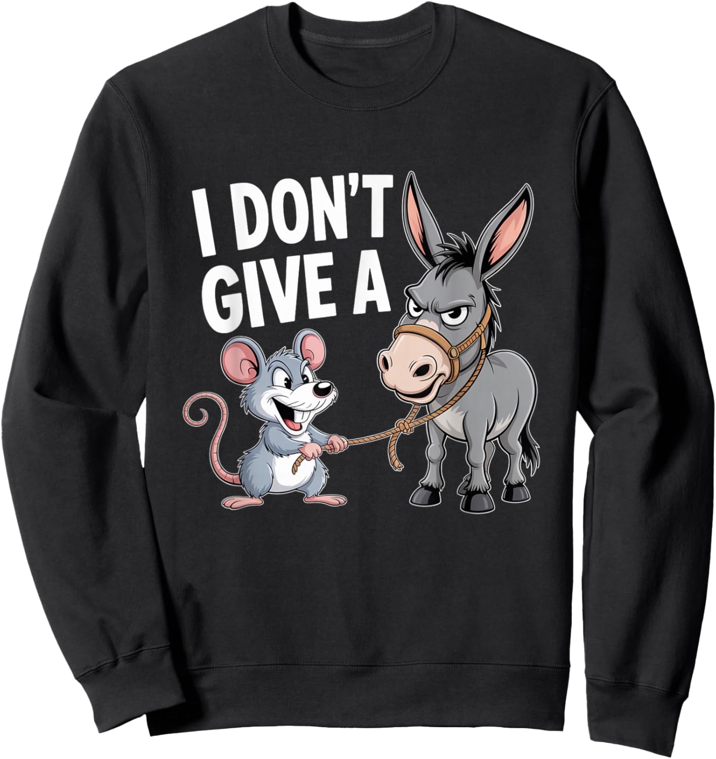 I Don't Give a Rats Ass Mouse Donkey Funny Sarcastic Animal Sweatshirt - Sweatshirt | Black