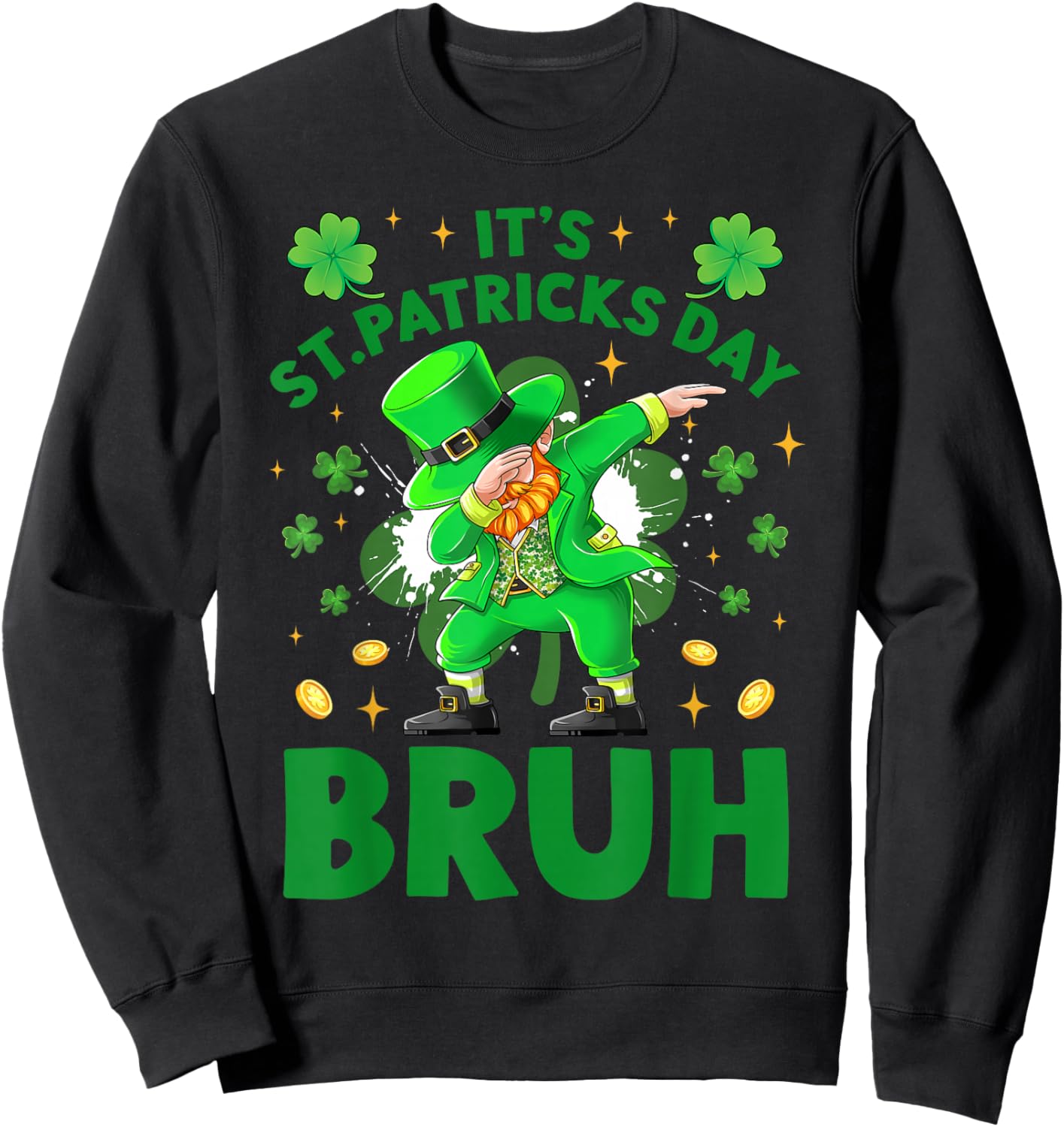 It's St Patricks Day Leprechaun Dabbing Shamrock Clovers Sweatshirt - Sweatshirt | Black