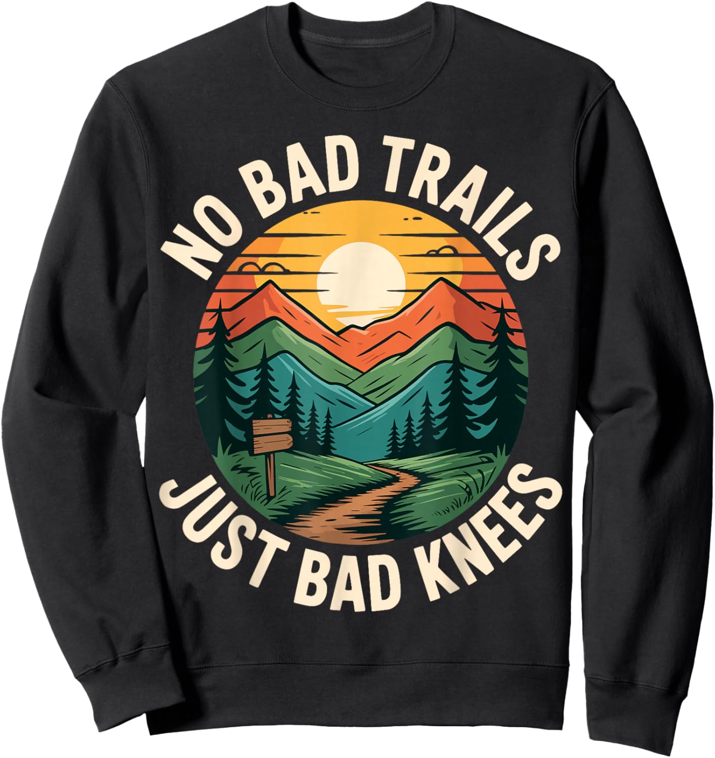 No Bad Trails Just Bad Knees Sweatshirt - Sweatshirt | Black