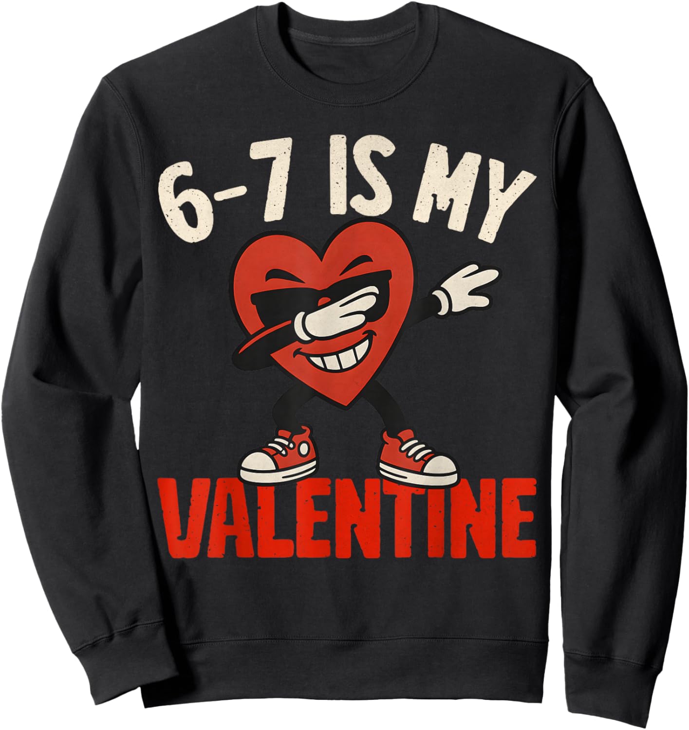 67 Valentine's Day for Boys Girls Kids 6 7 Meme Six Seven Sweatshirt - Sweatshirt | Black
