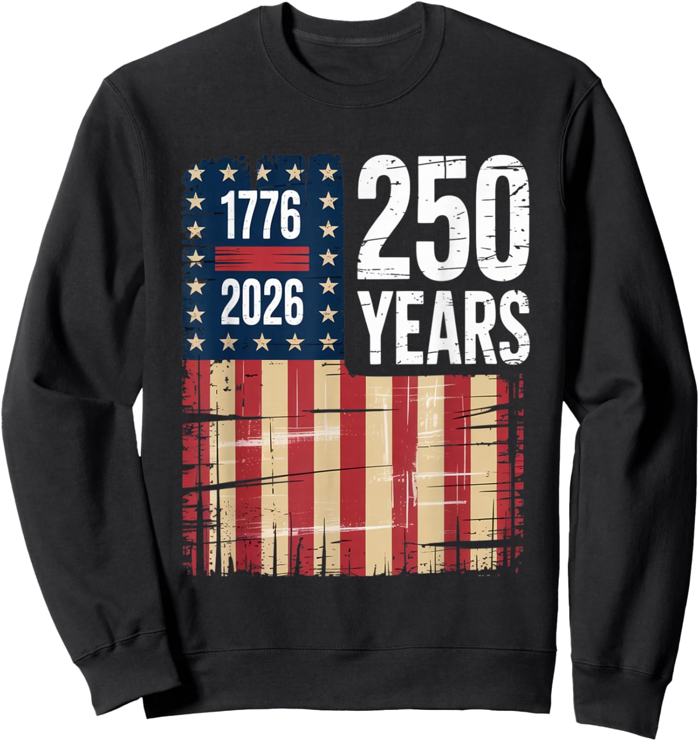 1776 2026 250 Years Anniversary Distressed US Flag Shirt Sweatshirt - Sweatshirt | Black