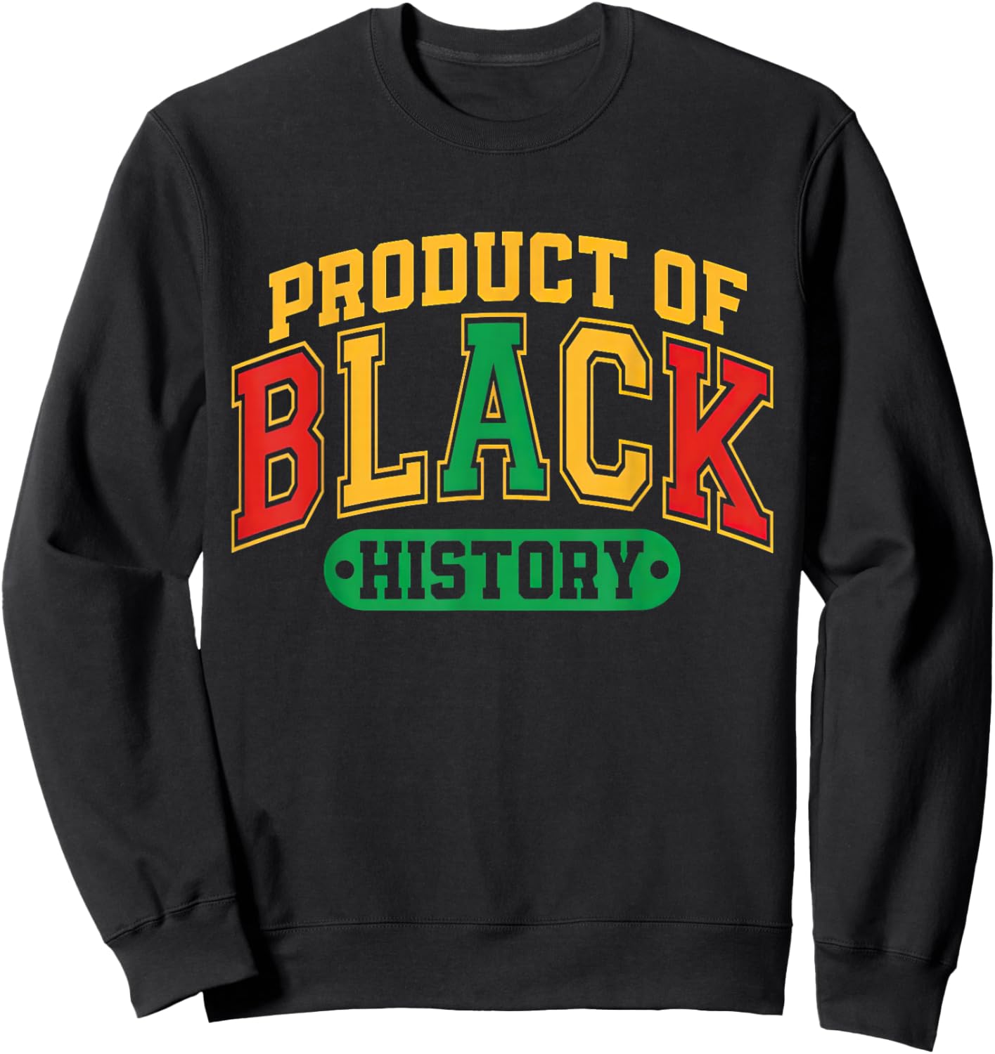 Product of Black History African American Sweatshirt - Sweatshirt | Black