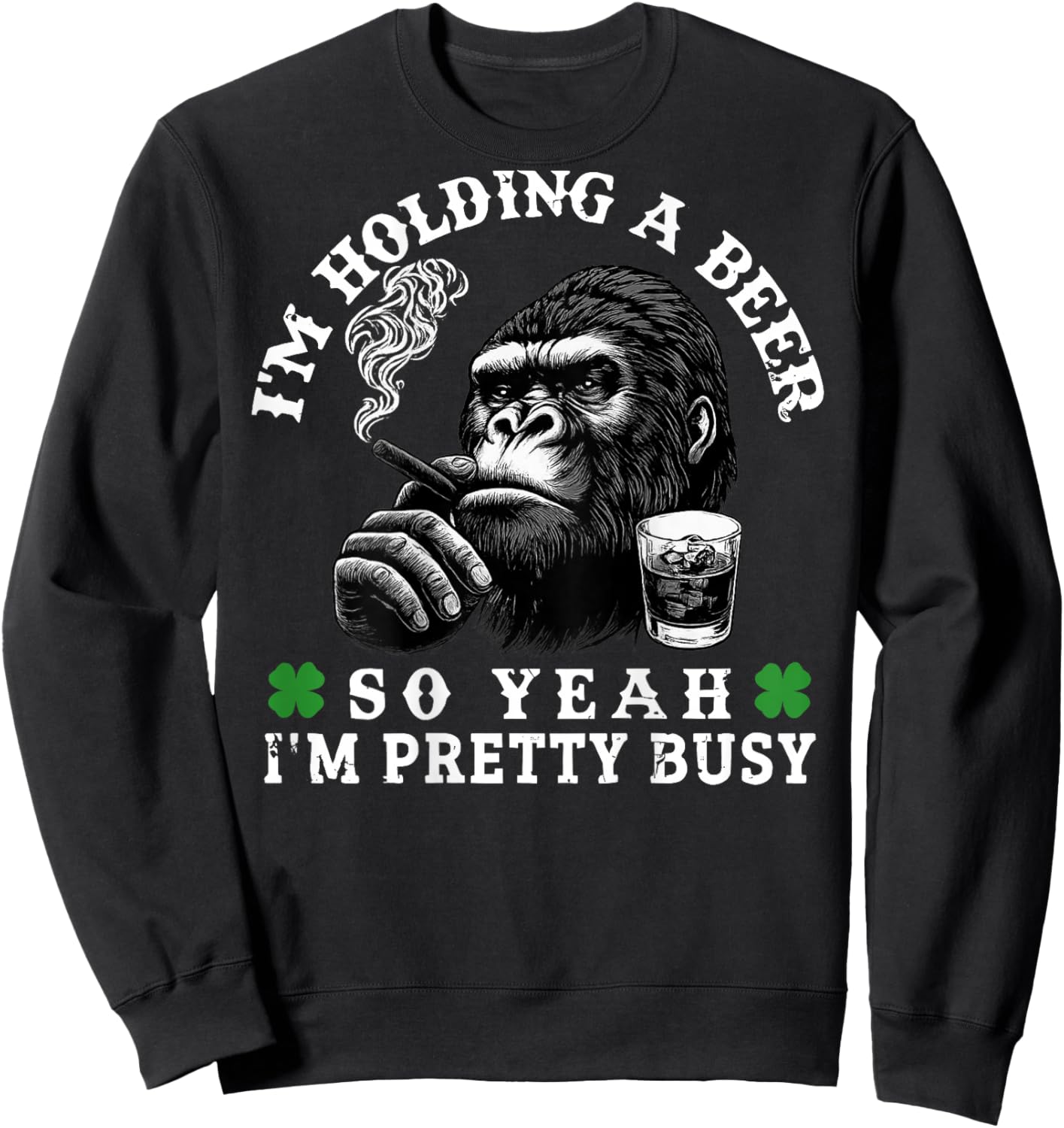 I’m Holding A Beer So Yeah I’m Pretty Busy Monkey (On Back) Sweatshirt - Sweatshirt | Black