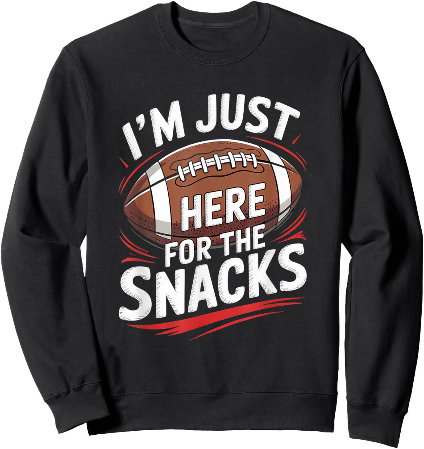 I'm Just Here for The Snacks American Football Funny Sweatshirt - Sweatshirt | Black