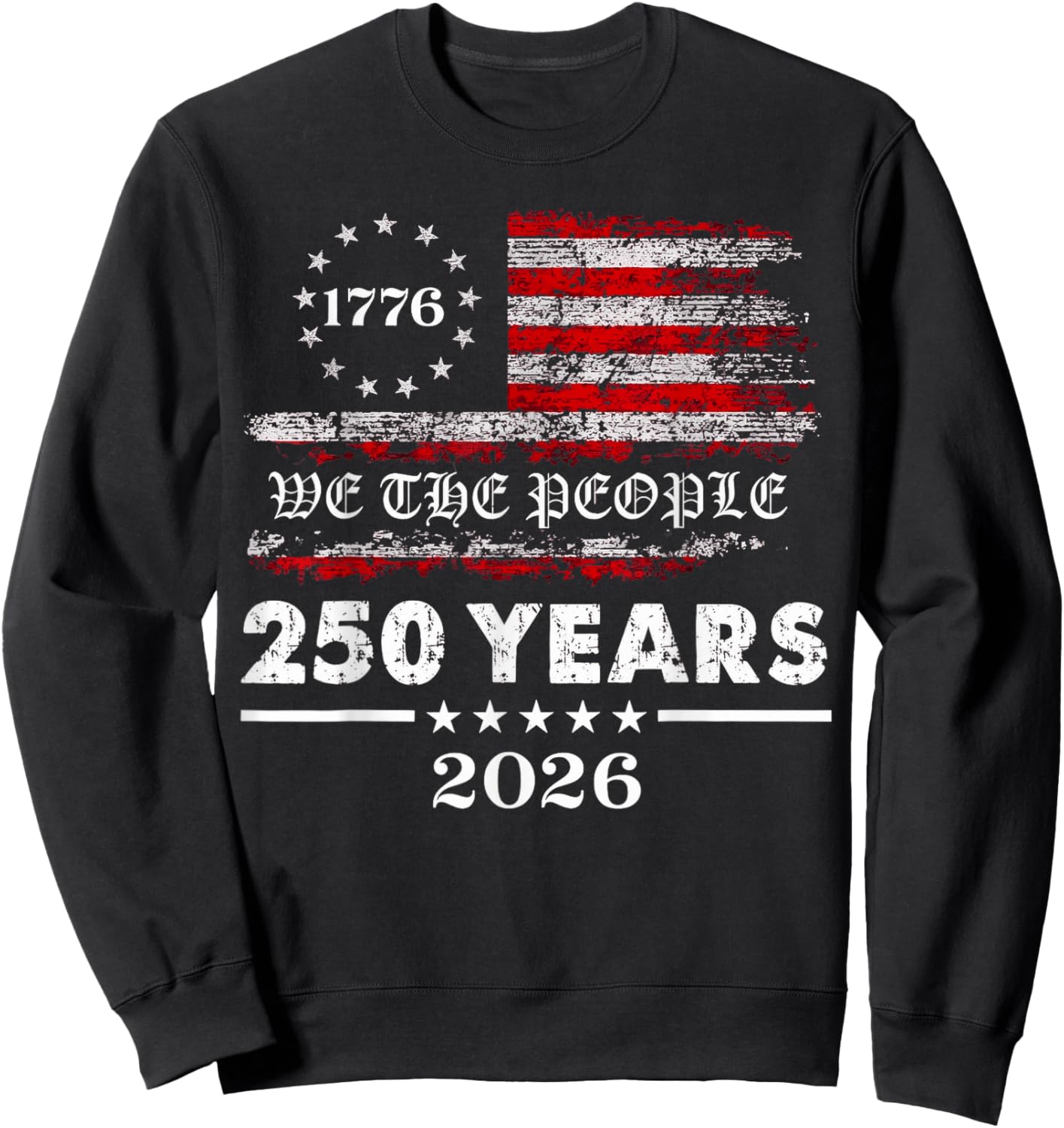 We The People 250 Years 2026, 250th America Anniversary Sweatshirt - Sweatshirt | Black