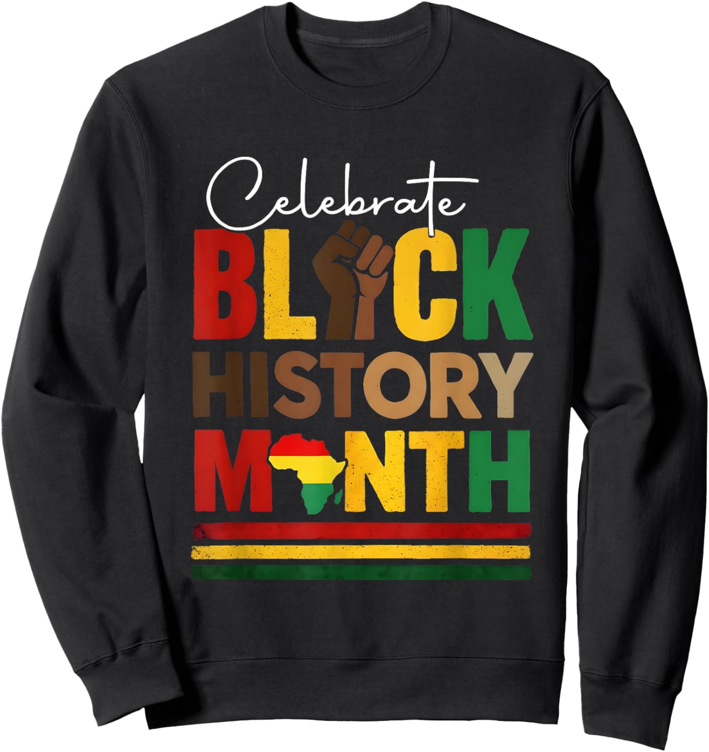 Celebrate Black History Month & Juneteenth African American Sweatshirt - Sweatshirt | Black