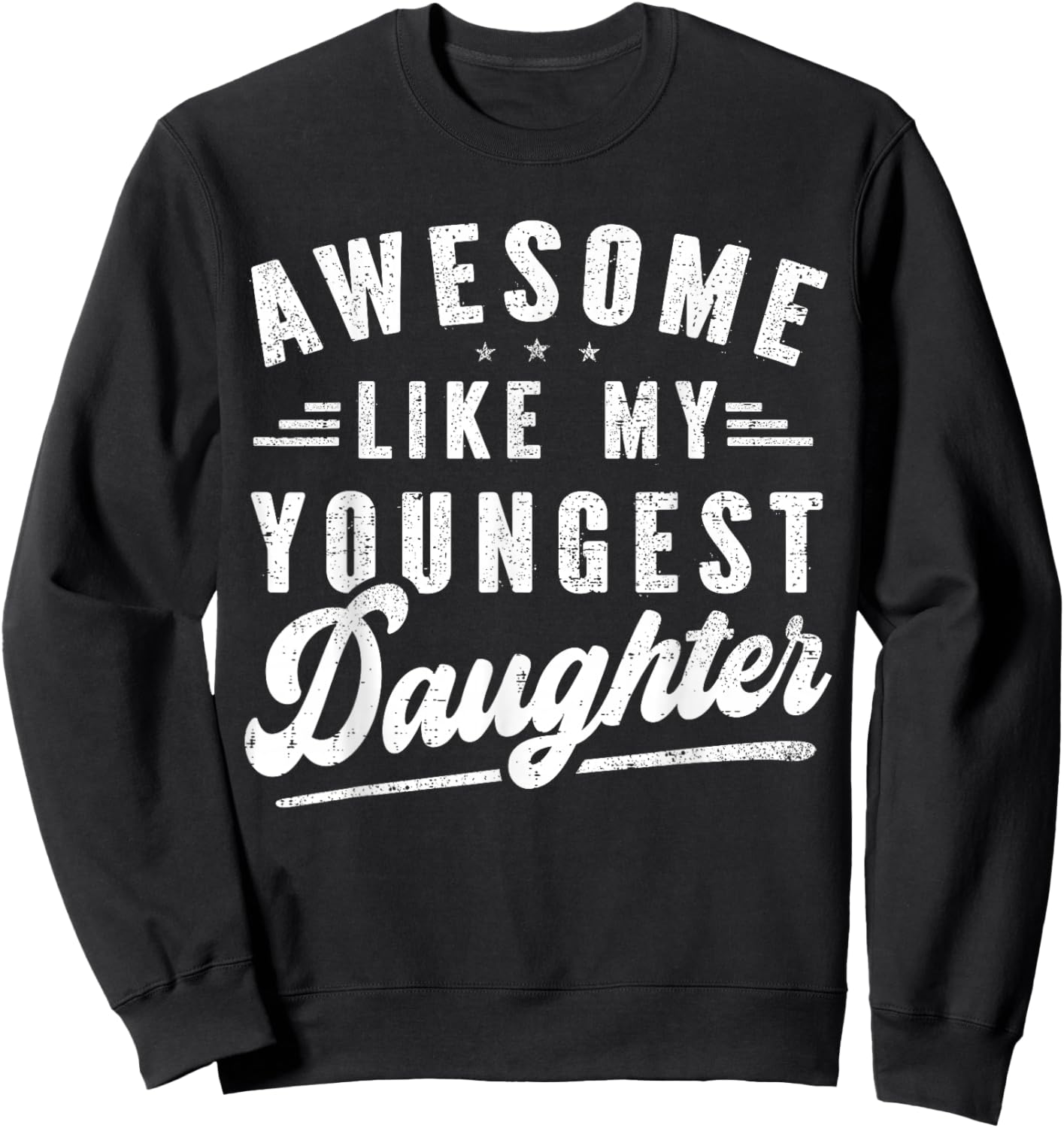 Awesome Like My Youngest Daughter Mother's Day Father's Day Sweatshirt - Sweatshirt | Black