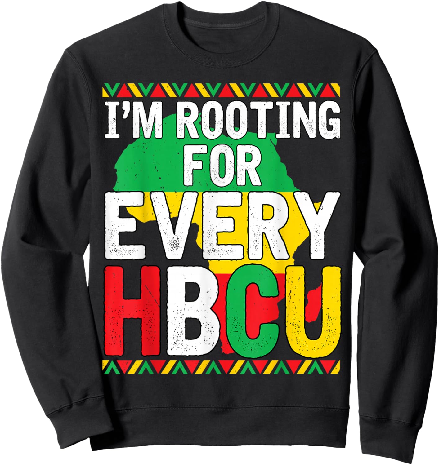 HBCU Black History Month I'm Rooting for Every HBCU Educated Sweatshirt - Sweatshirt | Black
