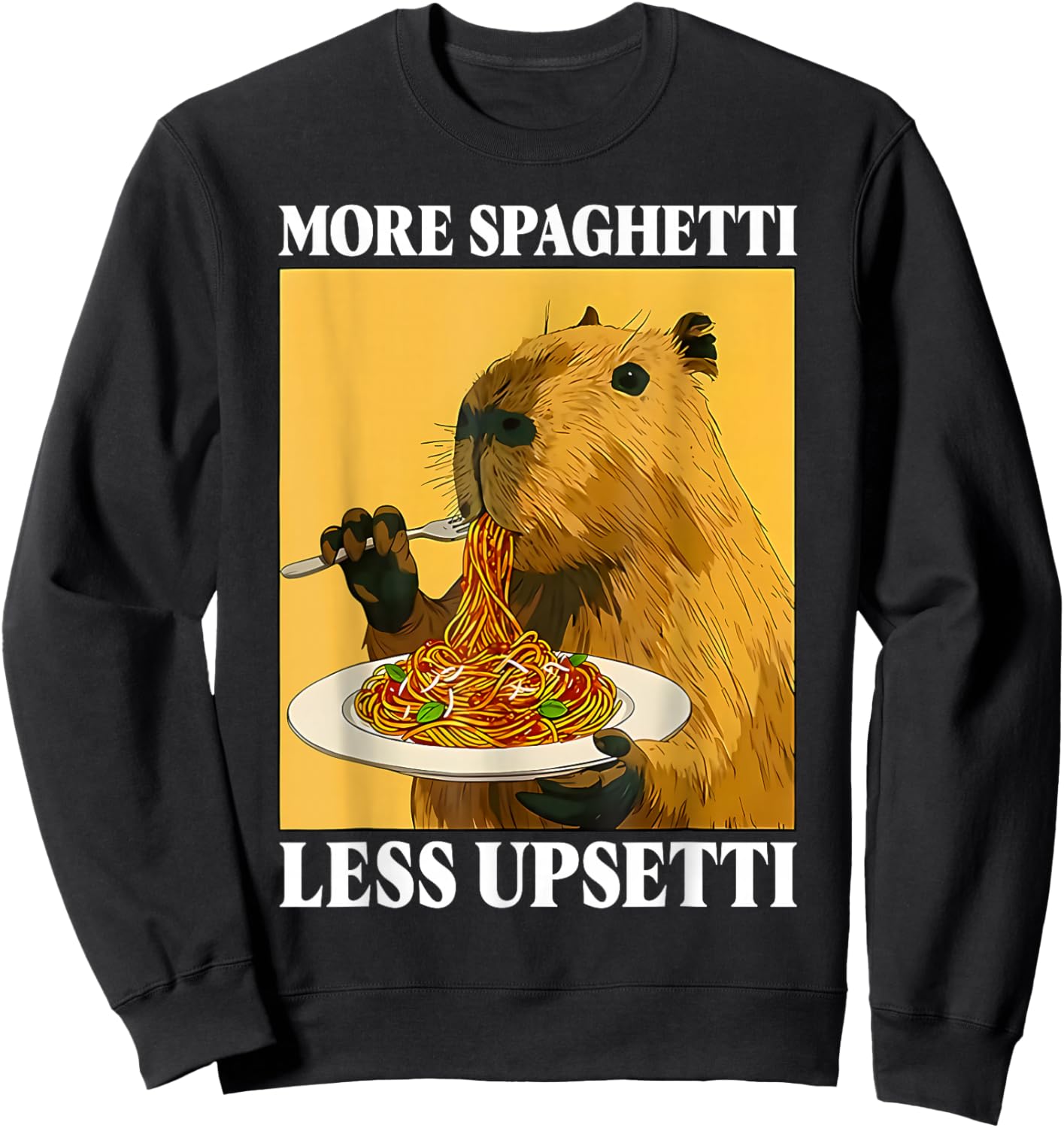 Funny More Spaghetti Less Upsetti Capybara Eating Pasta Sweatshirt - Sweatshirt | Black