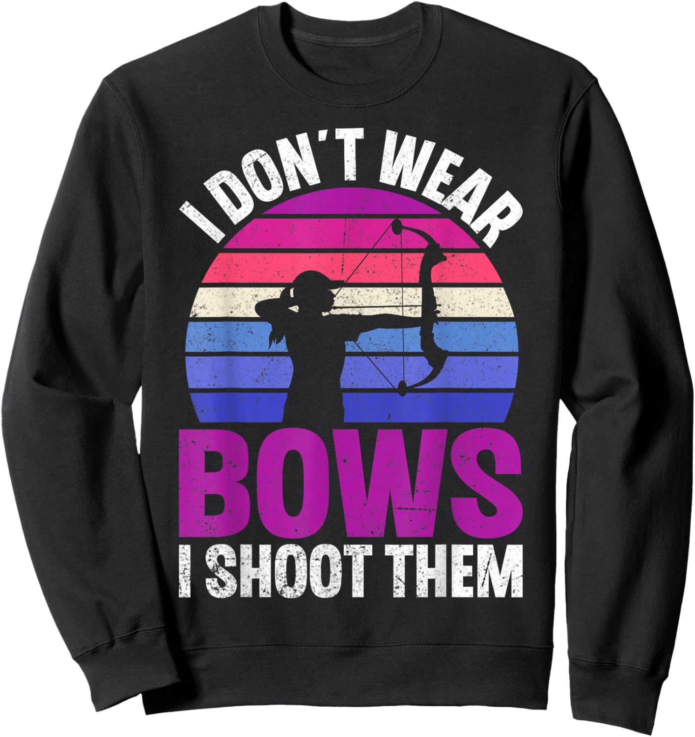 I Don't Wear Bows I Shoot Them Sweatshirt - Sweatshirt | Black