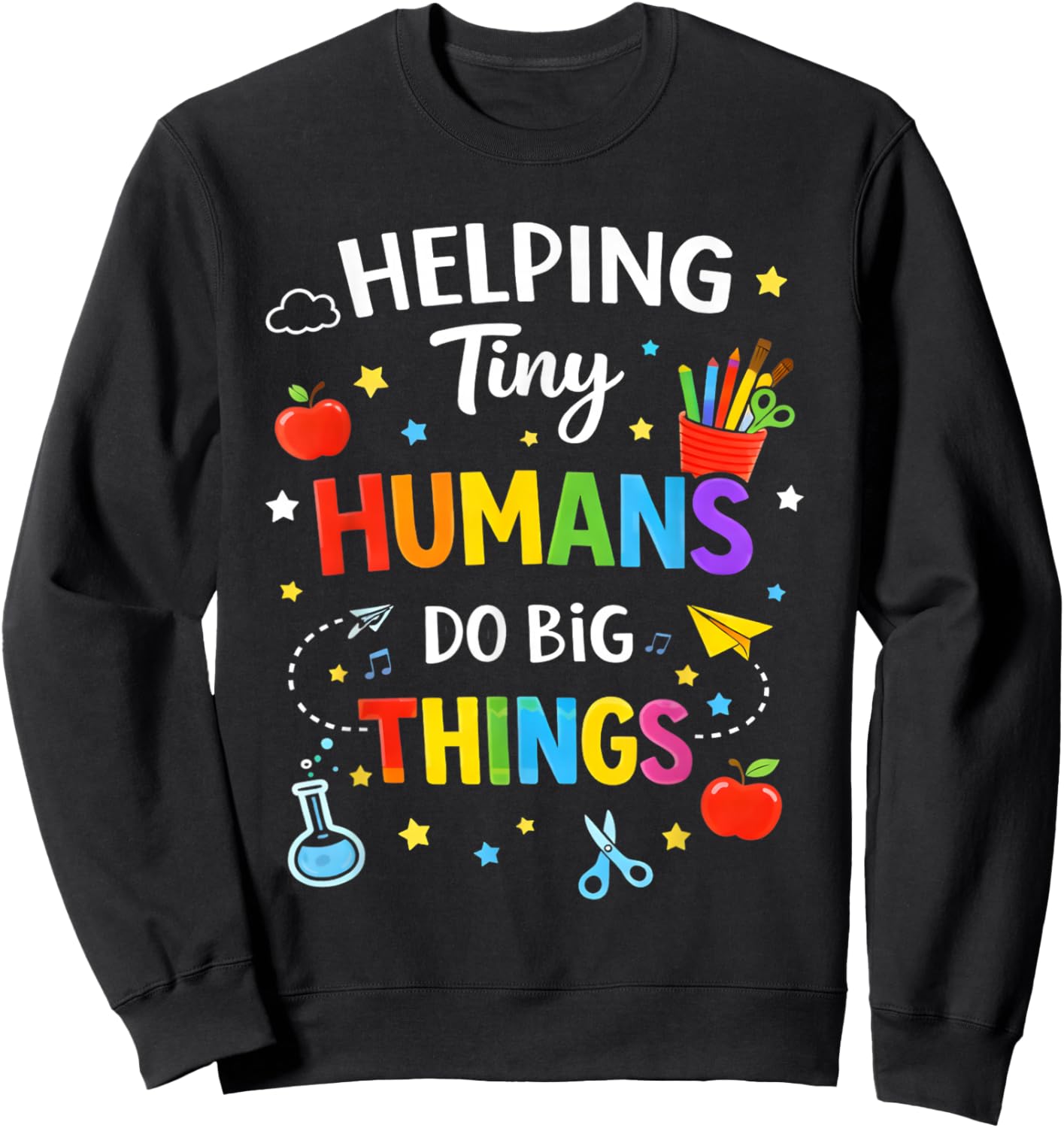 Helping Tiny Humans Do Big Things Cute Teacher Sweatshirt - Sweatshirt | Black