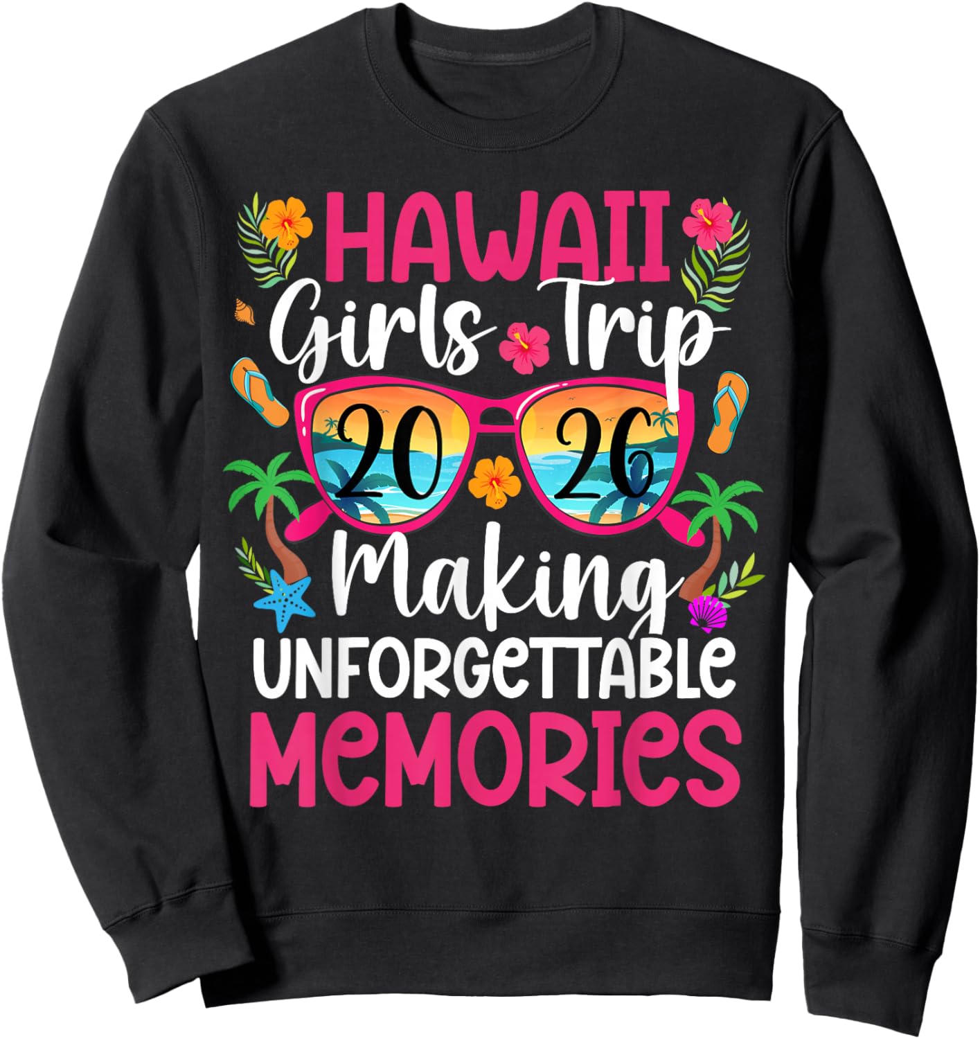 Hawaii Girls Trip 2026 Making Memories Hawaii Vacation Sweatshirt - Sweatshirt | Black