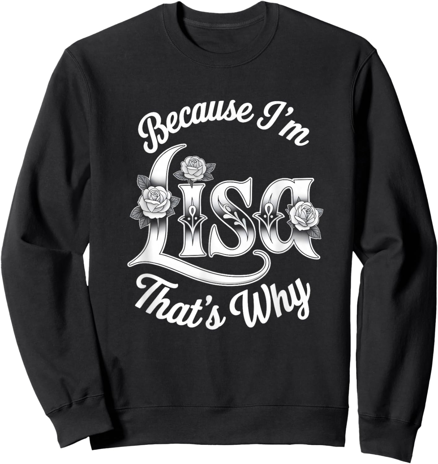 Because I'm Lisa That's Why Statement Sweatshirt - Sweatshirt | Black