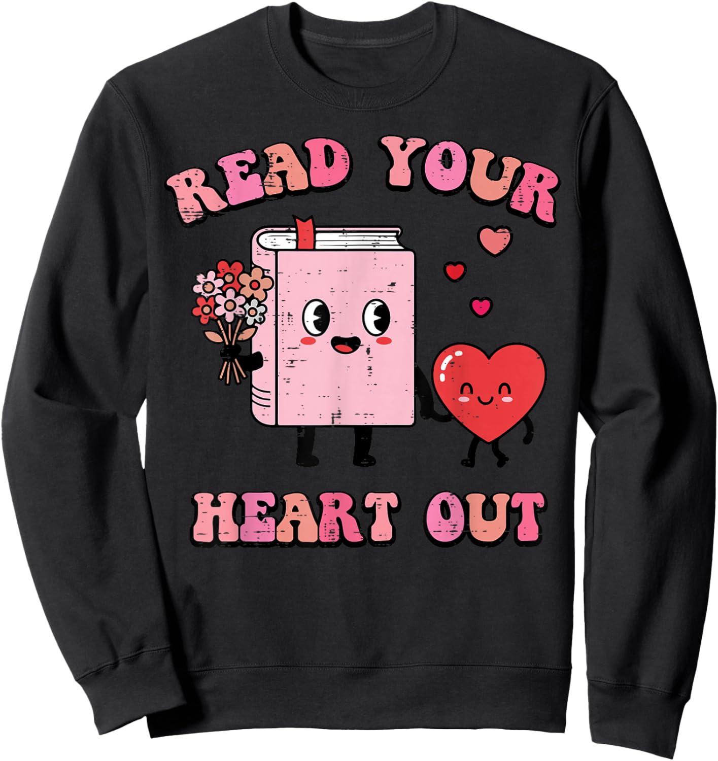 Valentines Day Book Read Your Heart Out Women Men Kids Sweatshirt - Sweatshirt | Black